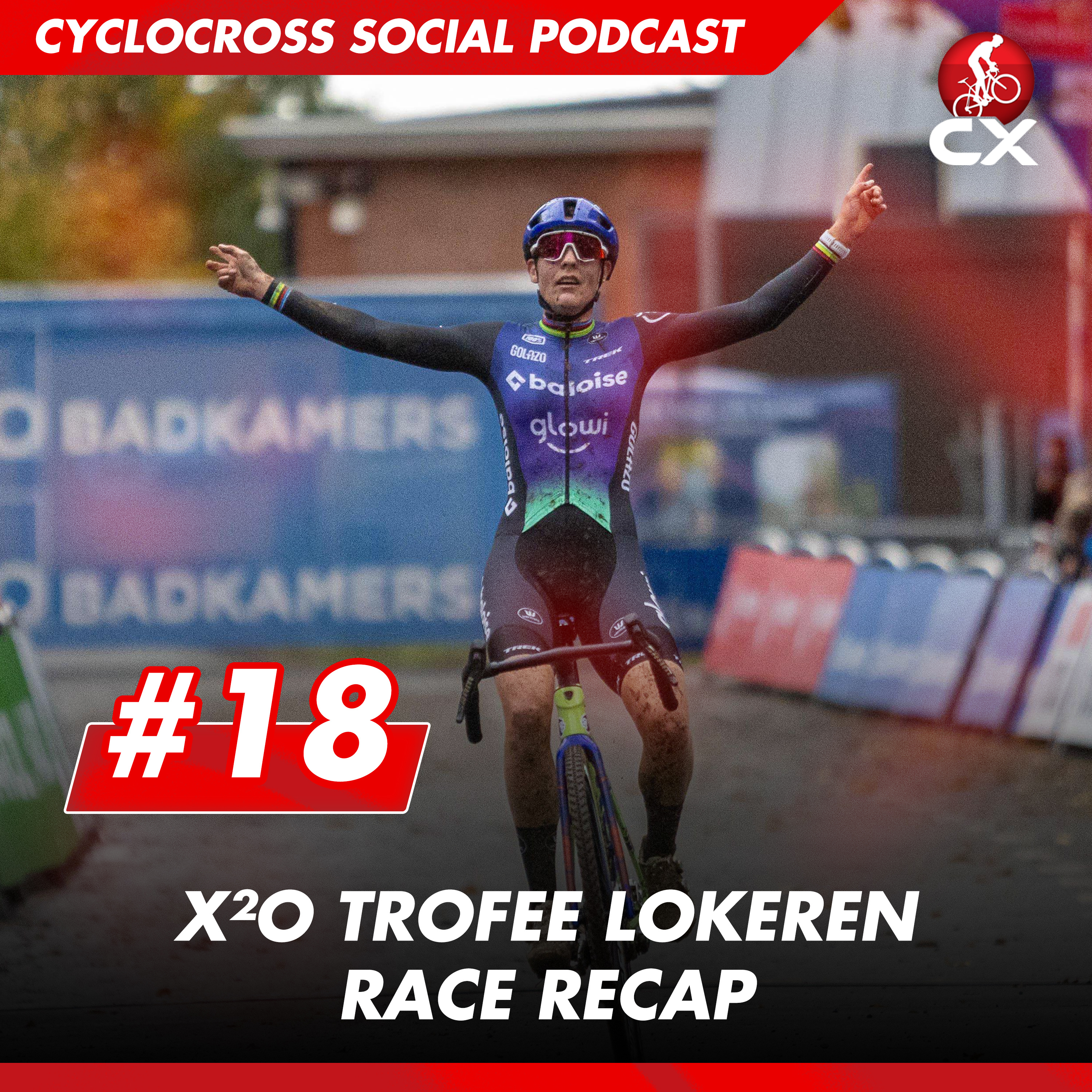 X2O Trophy Lokeren | Cyclocross Social Podcast #18 episode artwork