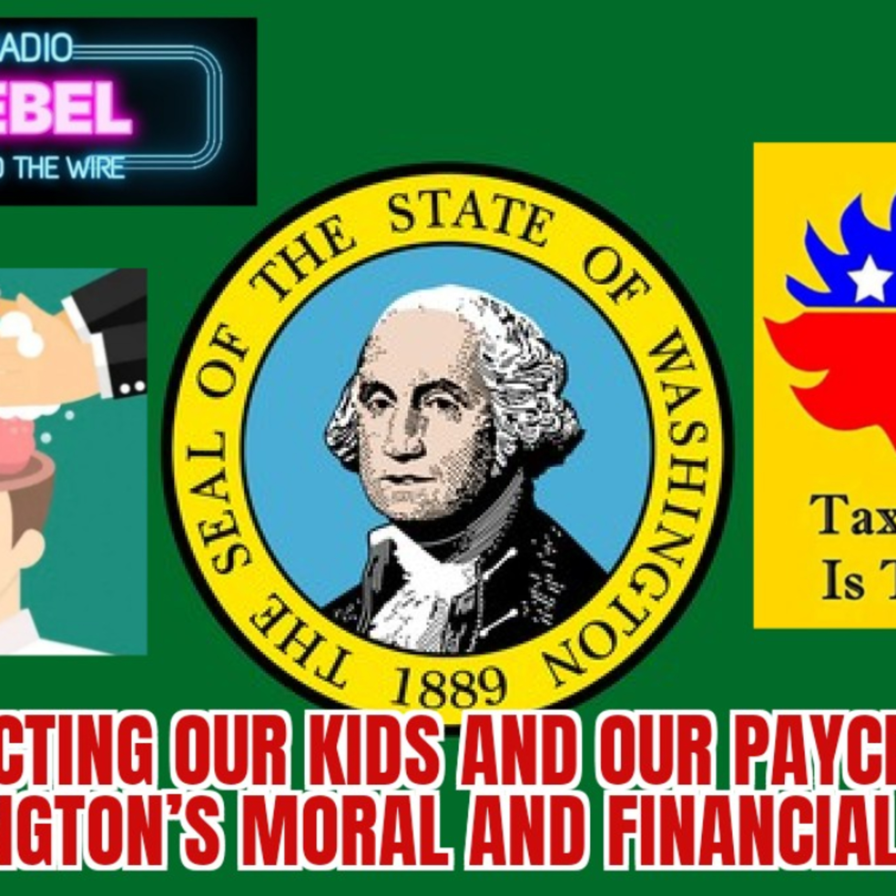 Protecting Our Kids and Our Paychecks: Washington’s Moral and Financial Crisis
