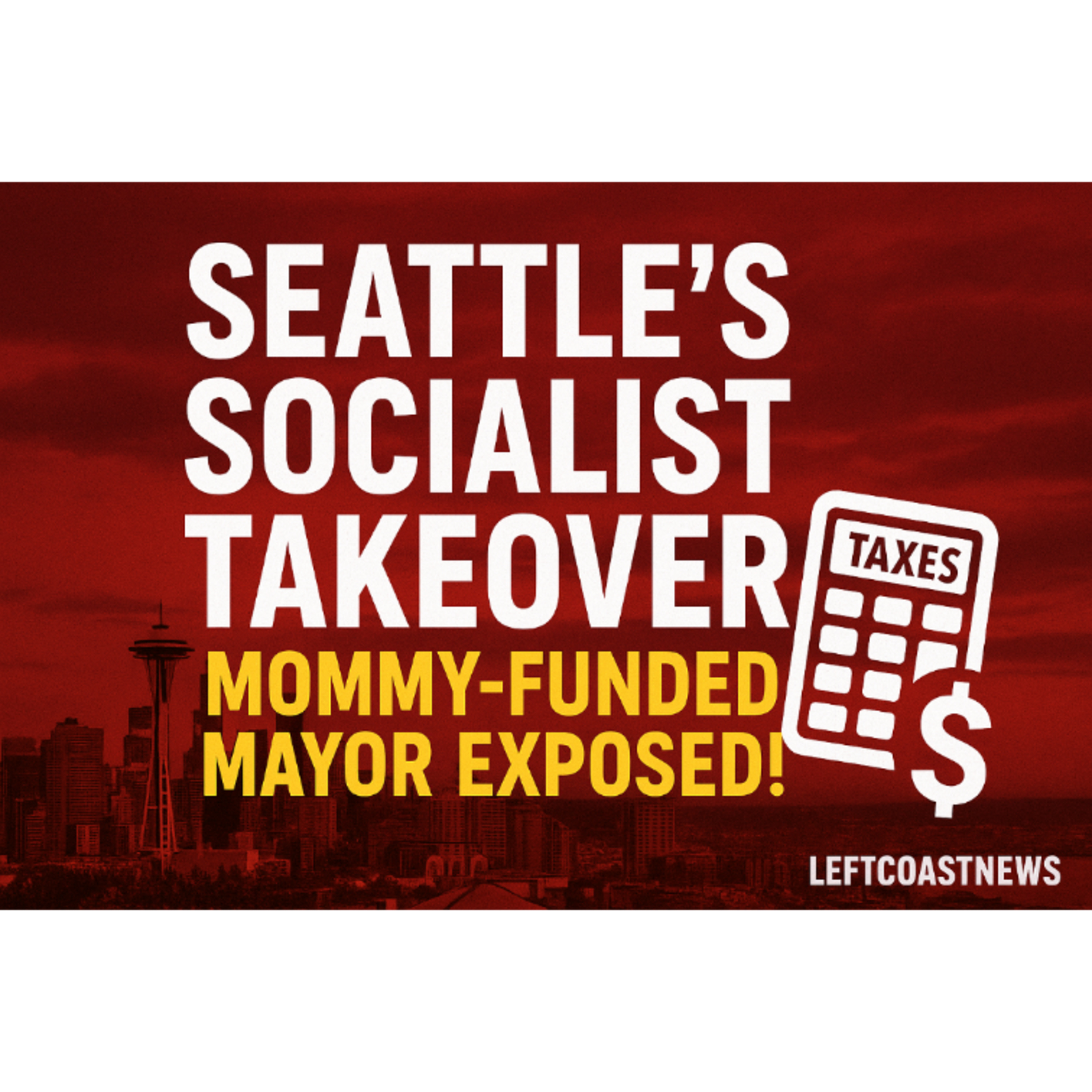 Wacky West Coast Chaos: Socialist Takeover, Digital Taxes, and Seattle’s Out-of-Control