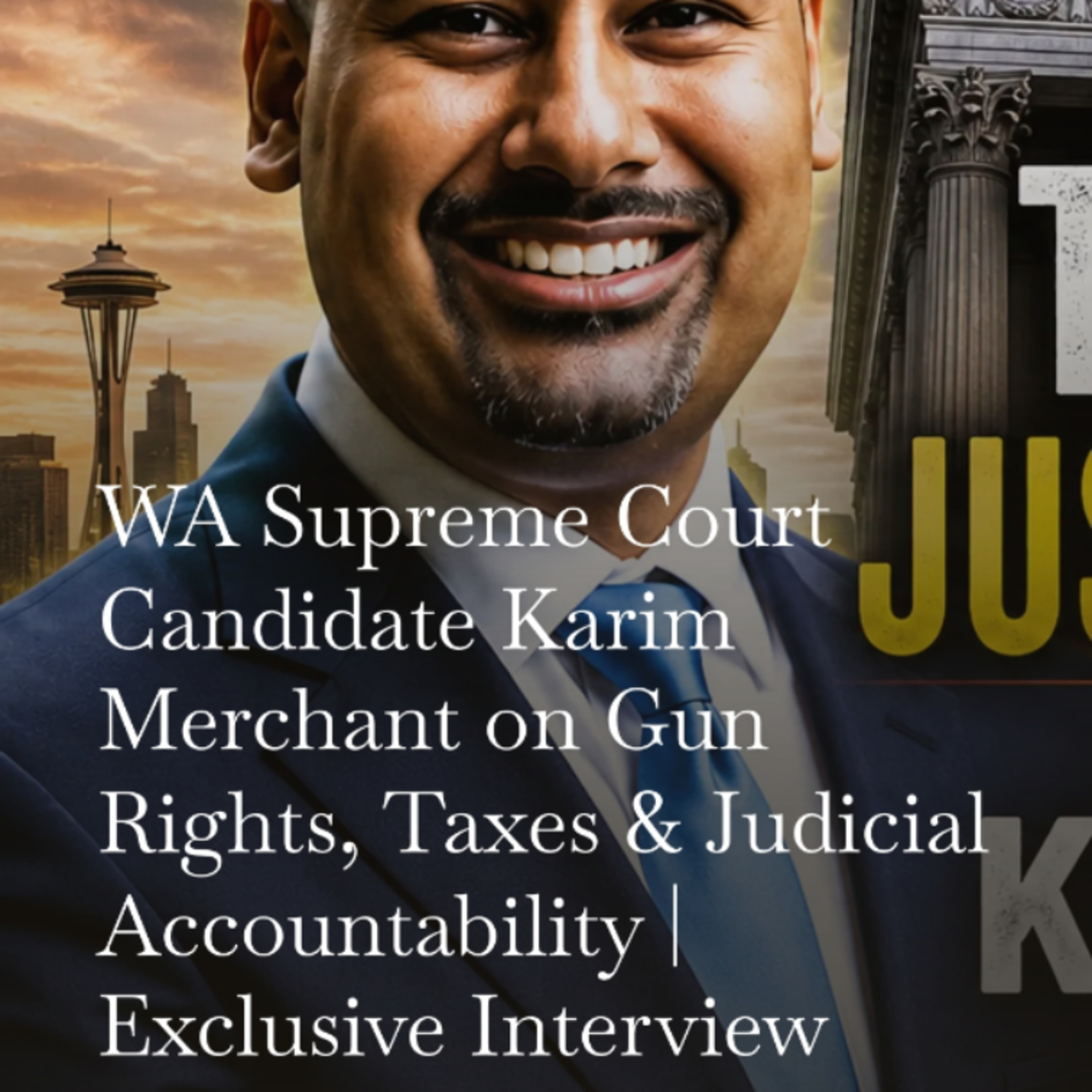 WA Supreme Court Candidate Karim Merchant on Gun Rights, Taxes & Judicial Accountability | Exclusive episode artwork