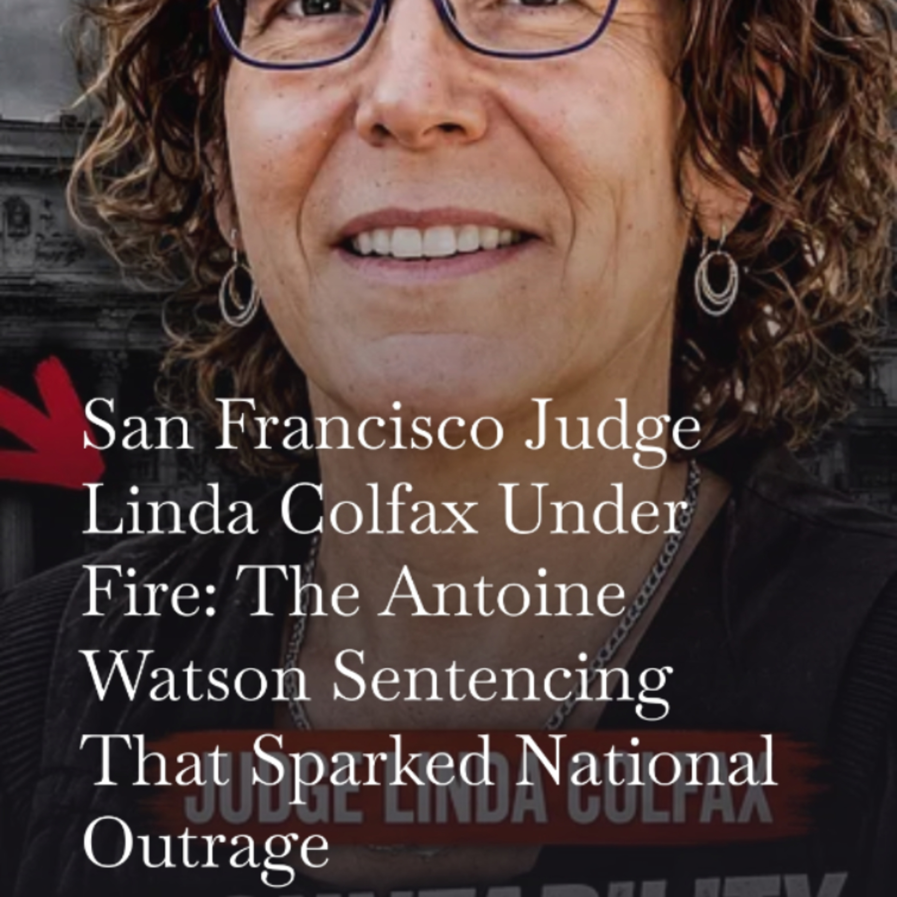 San Francisco Judge Under Fire: The Antoine Watson Sentencing That Sparked National Outrage episode artwork