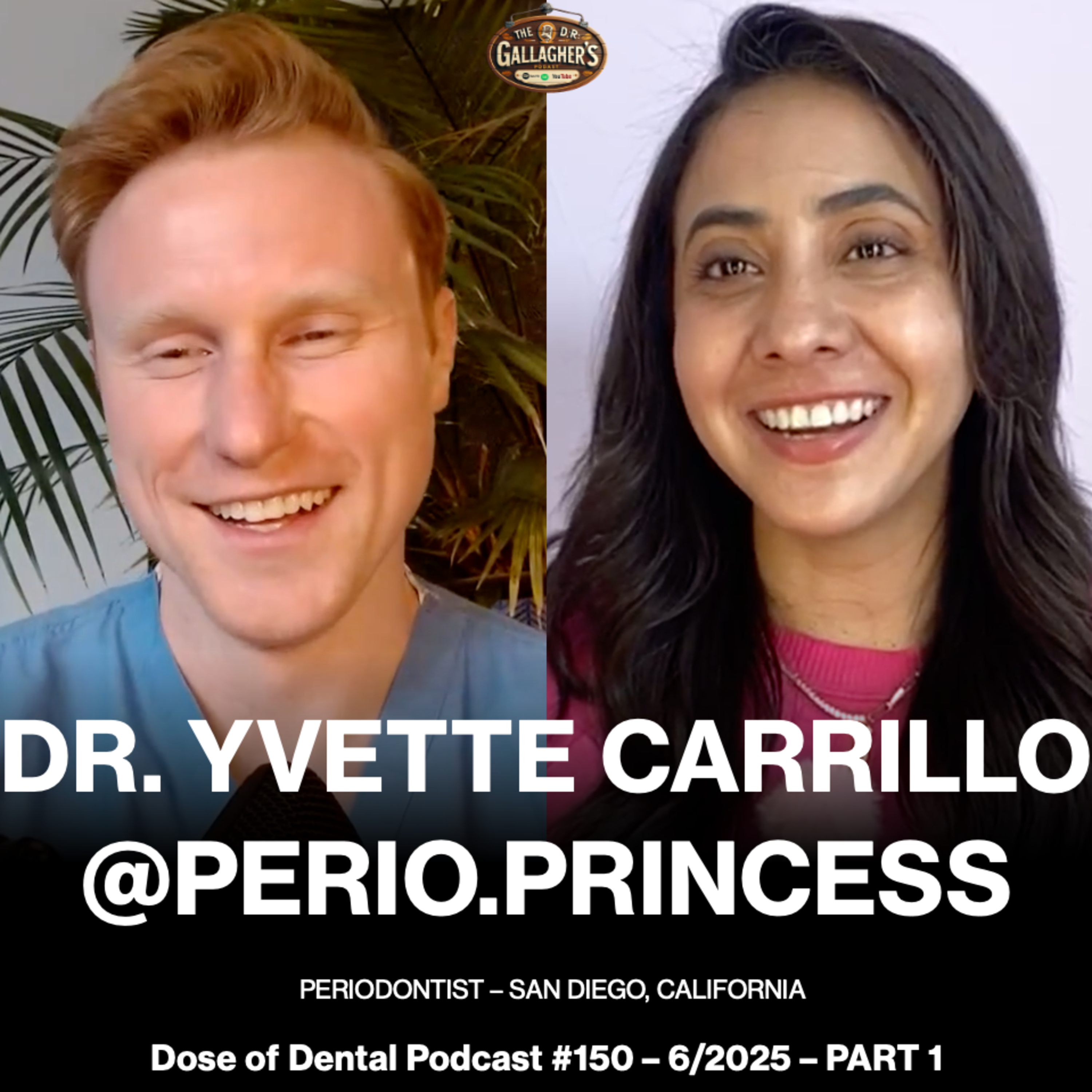 Dr. Yvette Carrillo @perio.princess - PART 1 - Dr. Gallagher's Podcast x Dose of Dental Podcast #150
