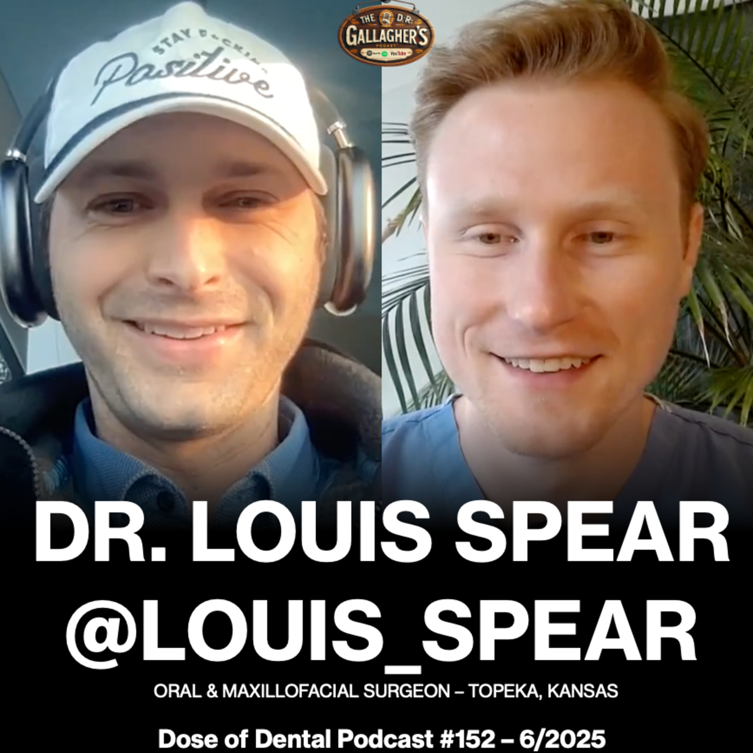 Dr. Louis Spear @louis_spear - Dr. Gallagher's Podcast x Dose of Dental Podcast #152