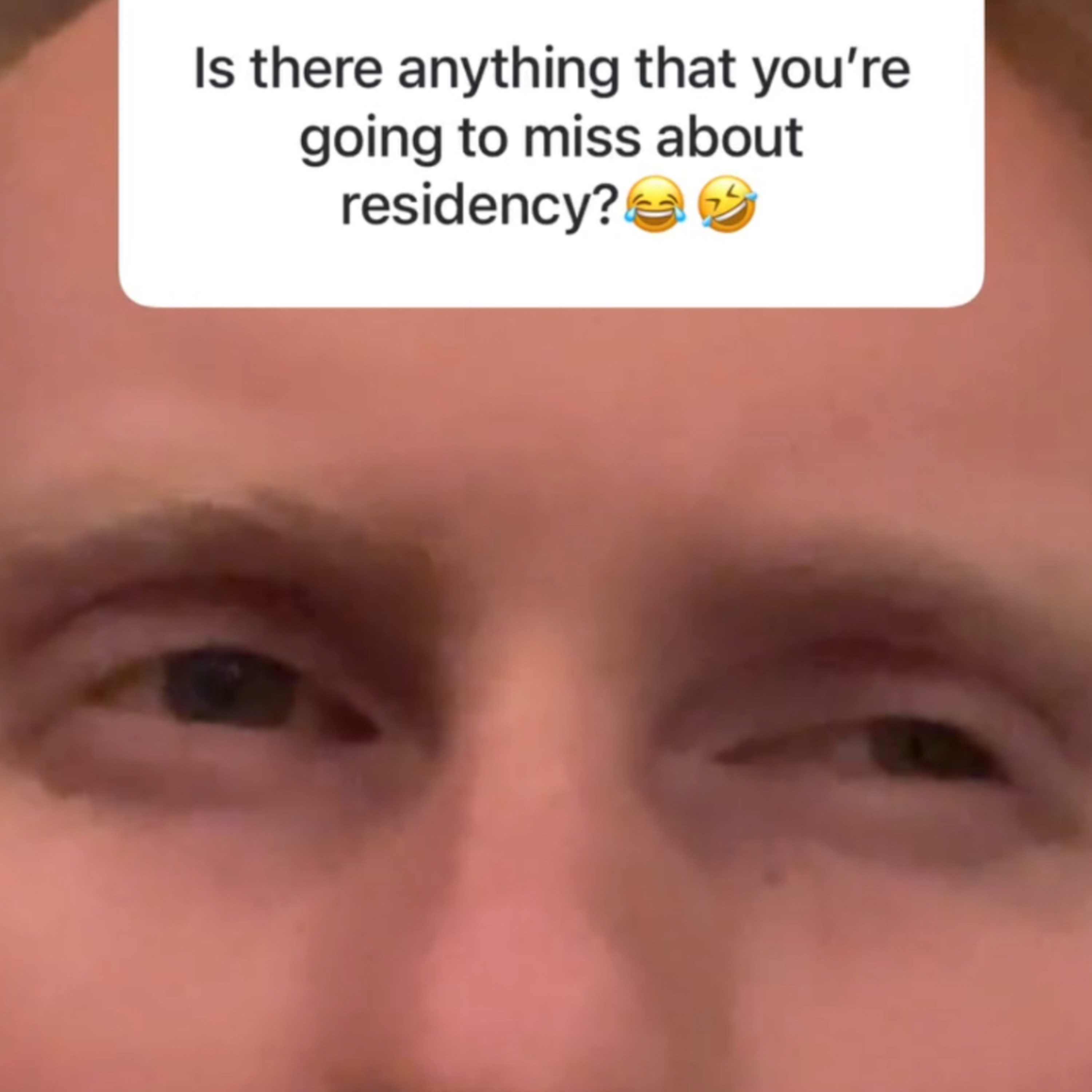 “Are You Going To Miss Anything About Residency?”