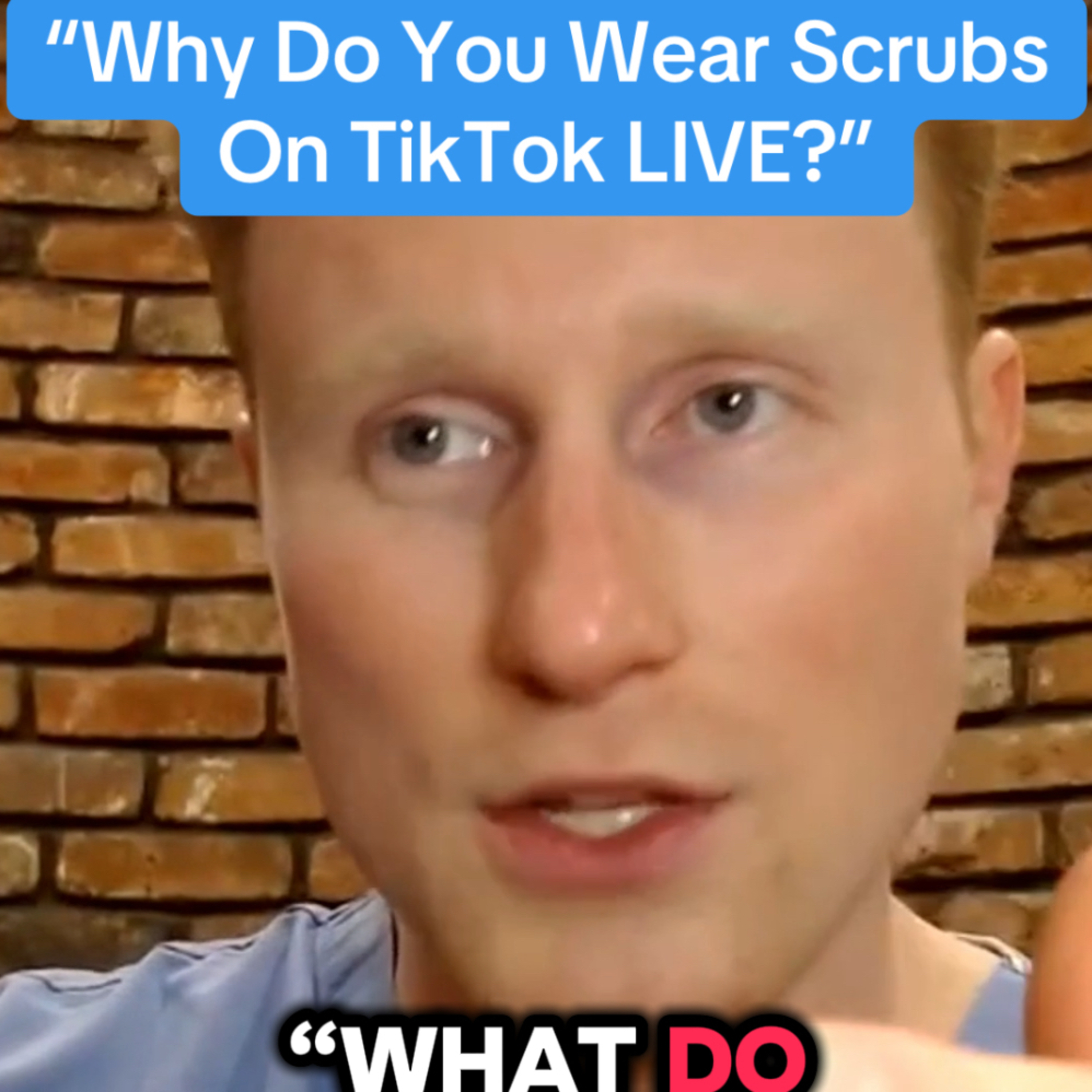 “Why Do You Wear Scrubs On TikTok LIVE?”