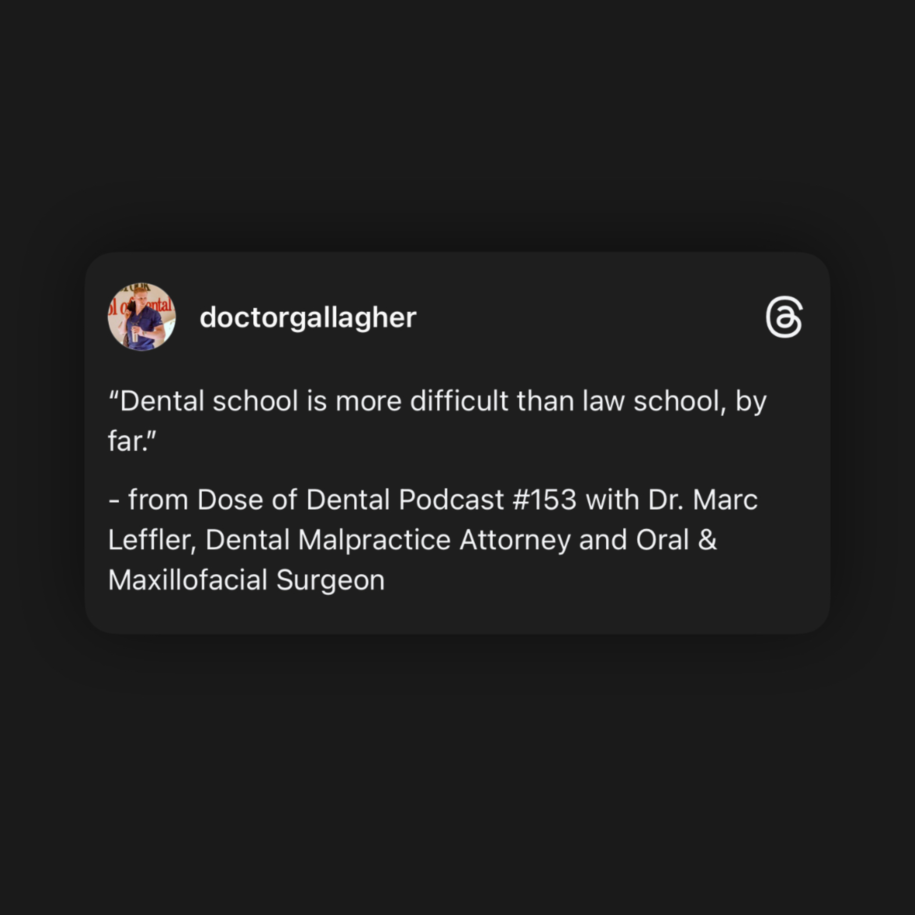 * “Dental School Is Hard Than Law School” *