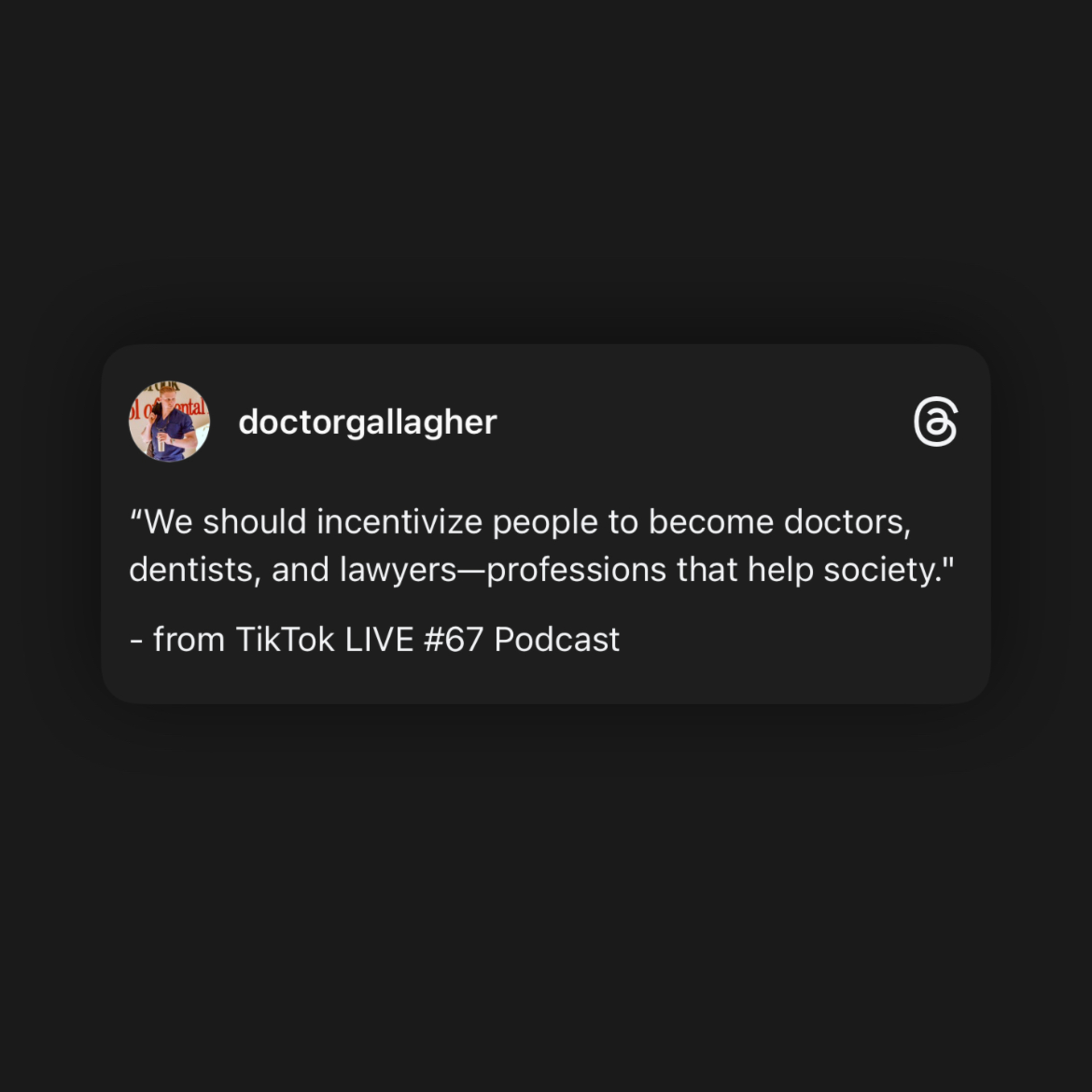 * We Need To Incentivize Talented & Skilled People To Become Dentists, Doctors, Lawyers Etc*