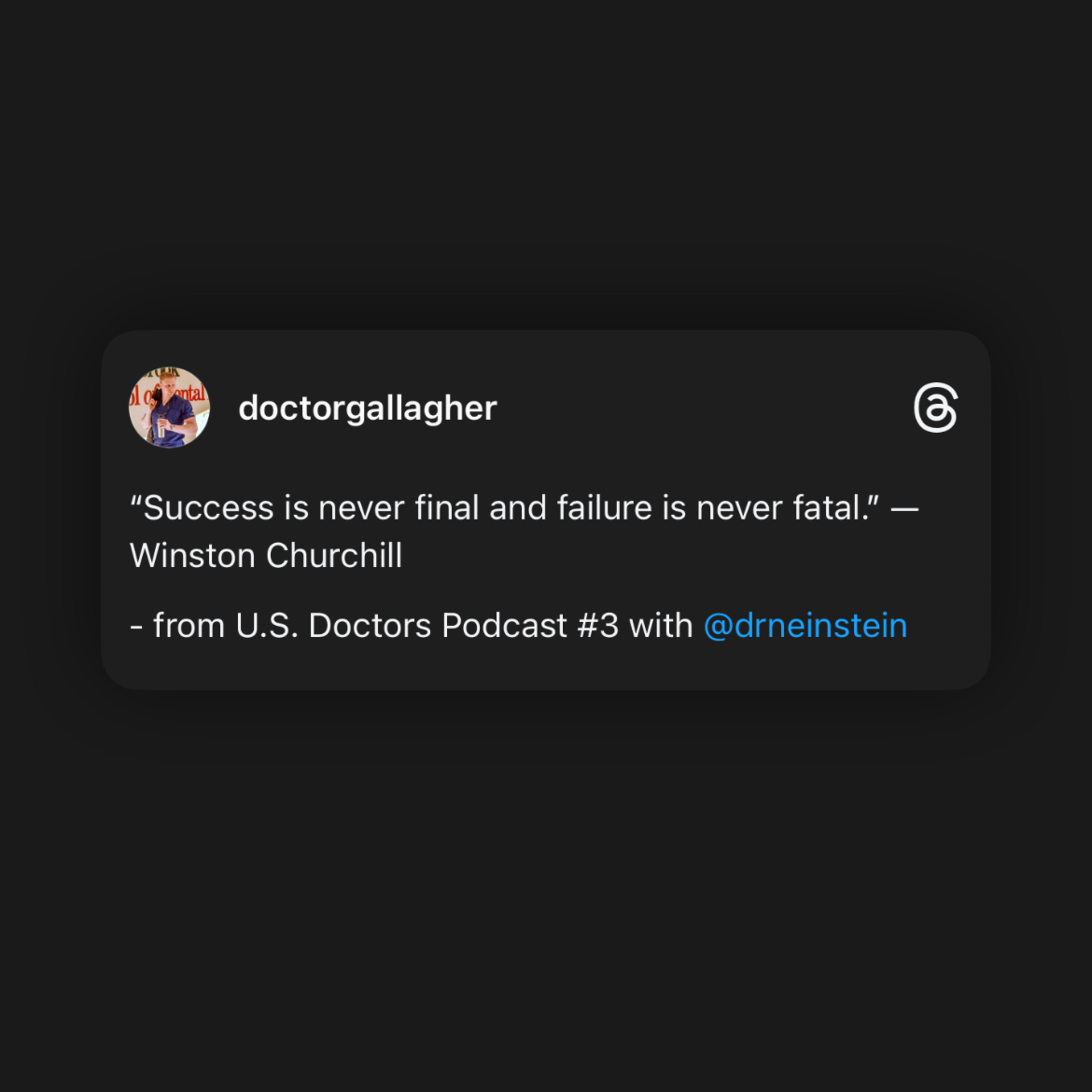* “Success is never final and failure is never fatal.” *