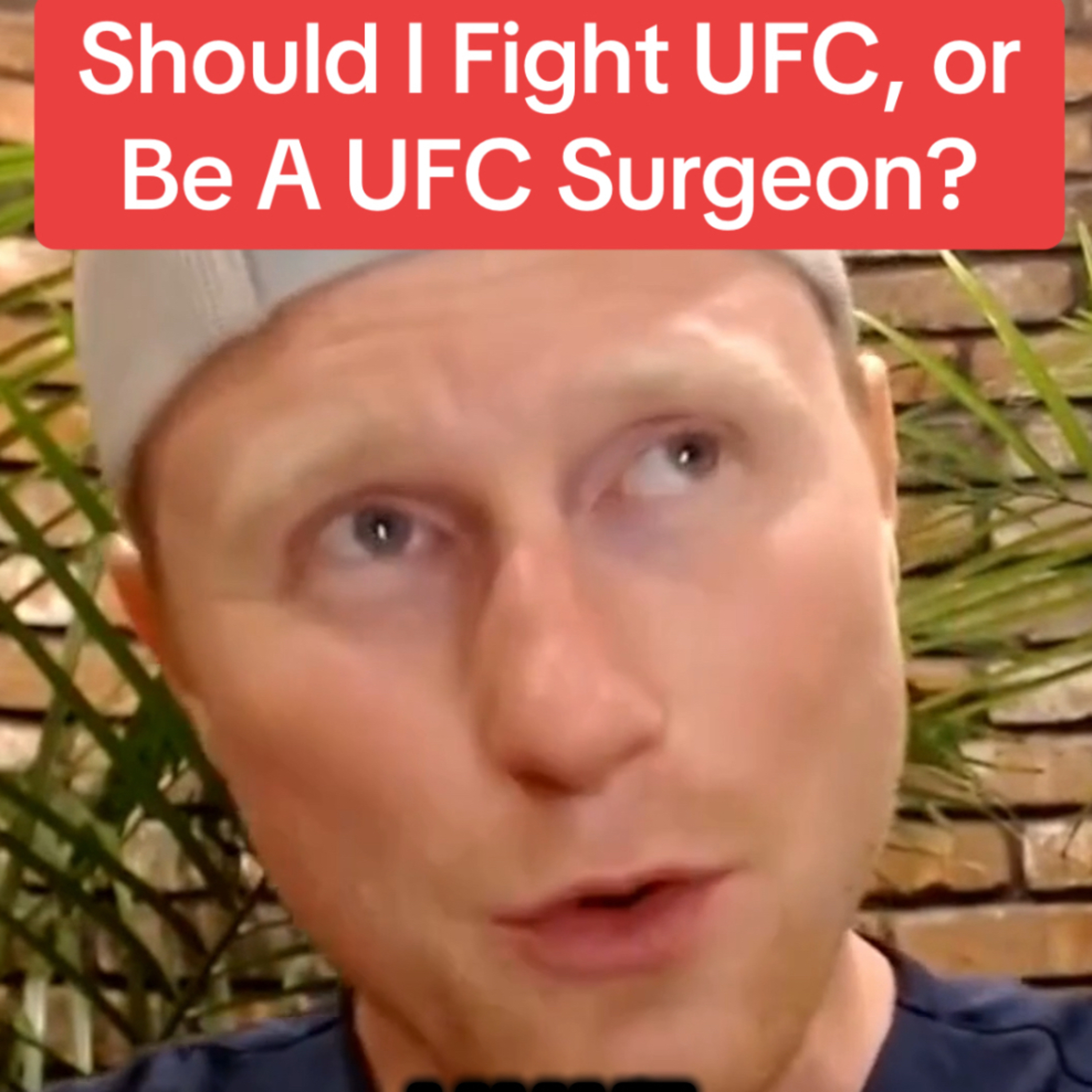 Should I Fight UFC or Be A UFC Surgeon?