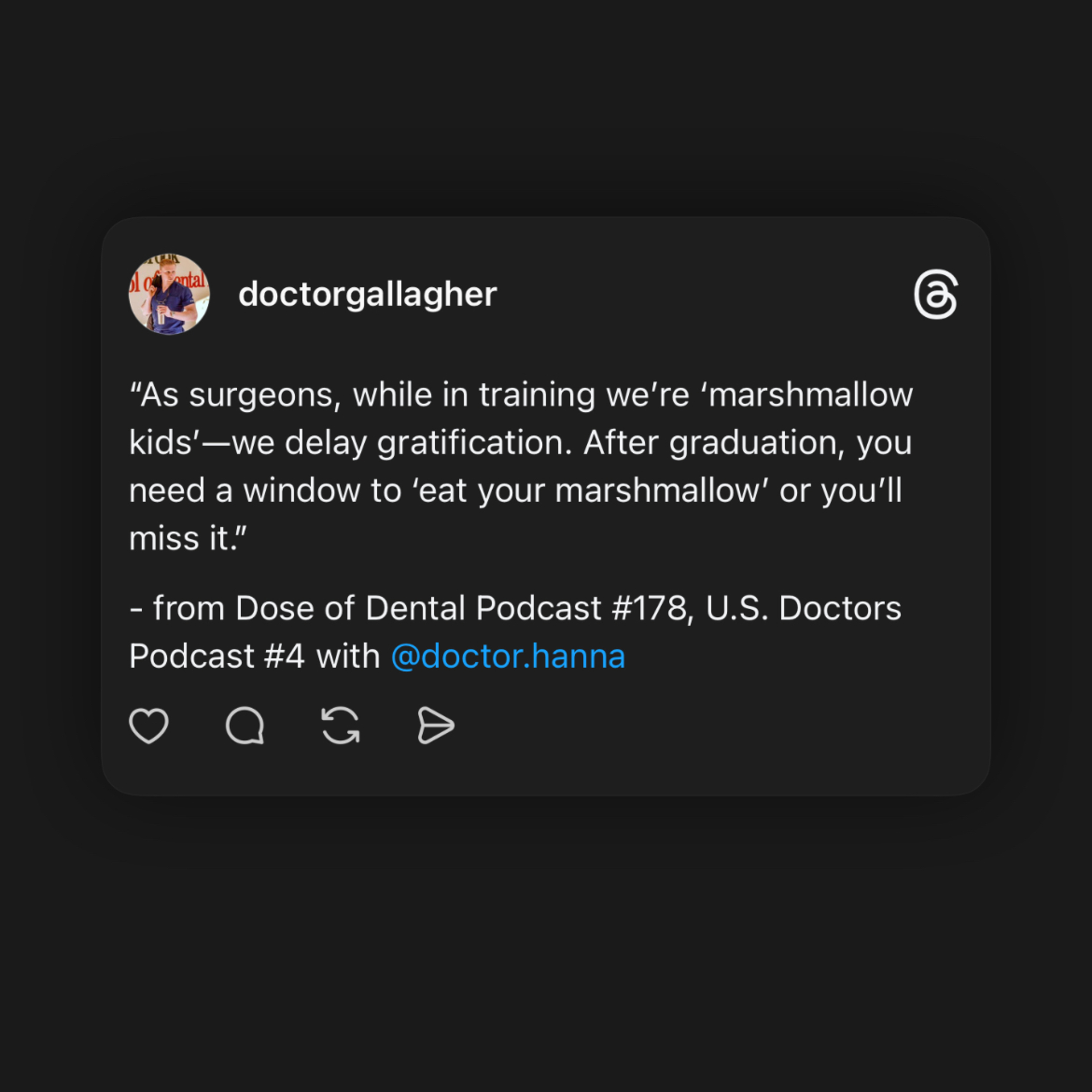 *“As surgeons, while in training we’re ‘marshmallow kids’—we delay gratification.”*