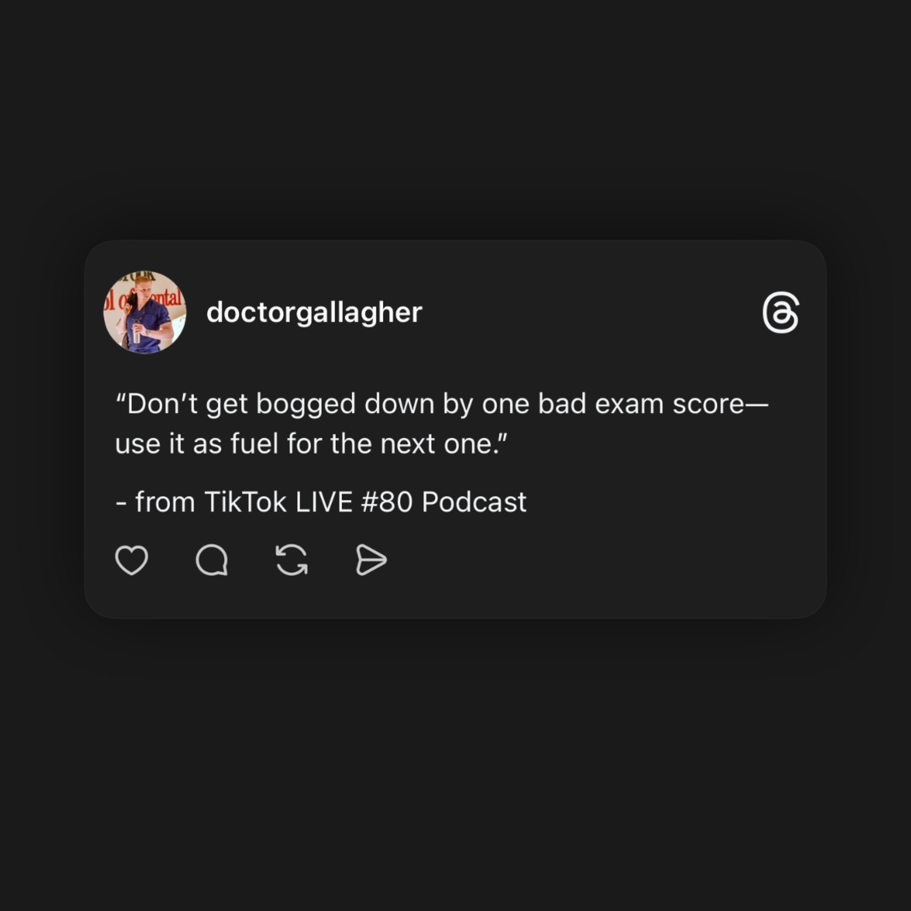 *“Don’t get bogged down by one bad exam score!”*