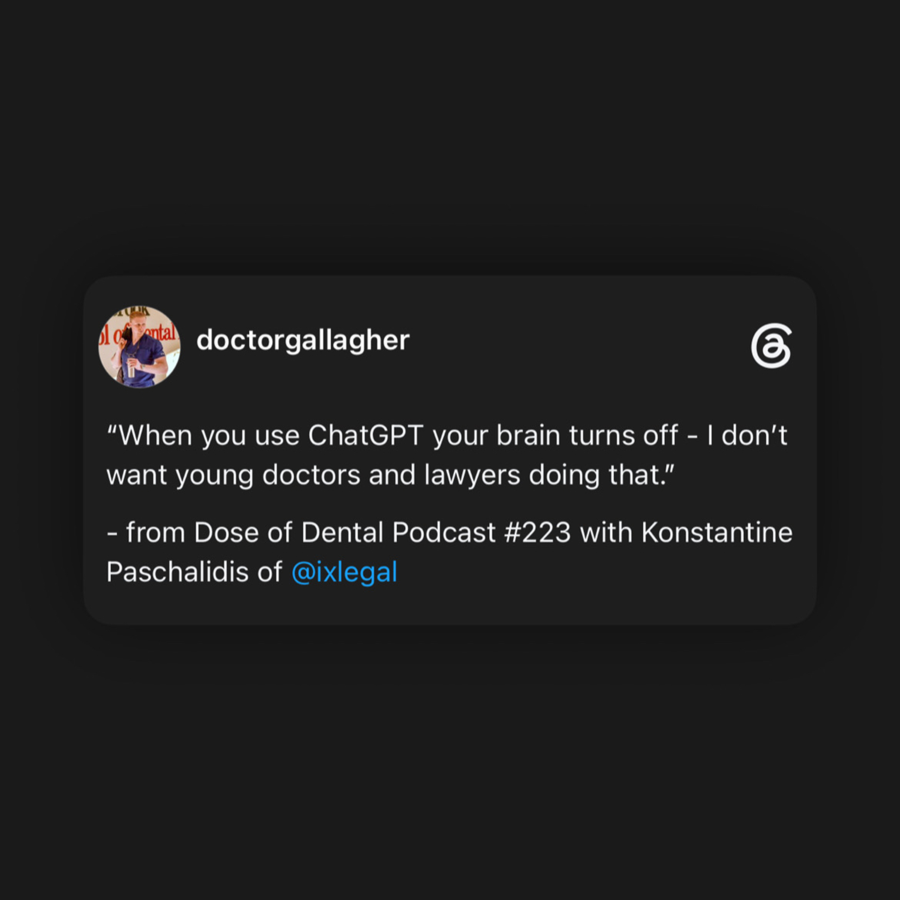“When you use ChatGPT your brain turns off - I don’t want young doctors and lawyers doing that.”