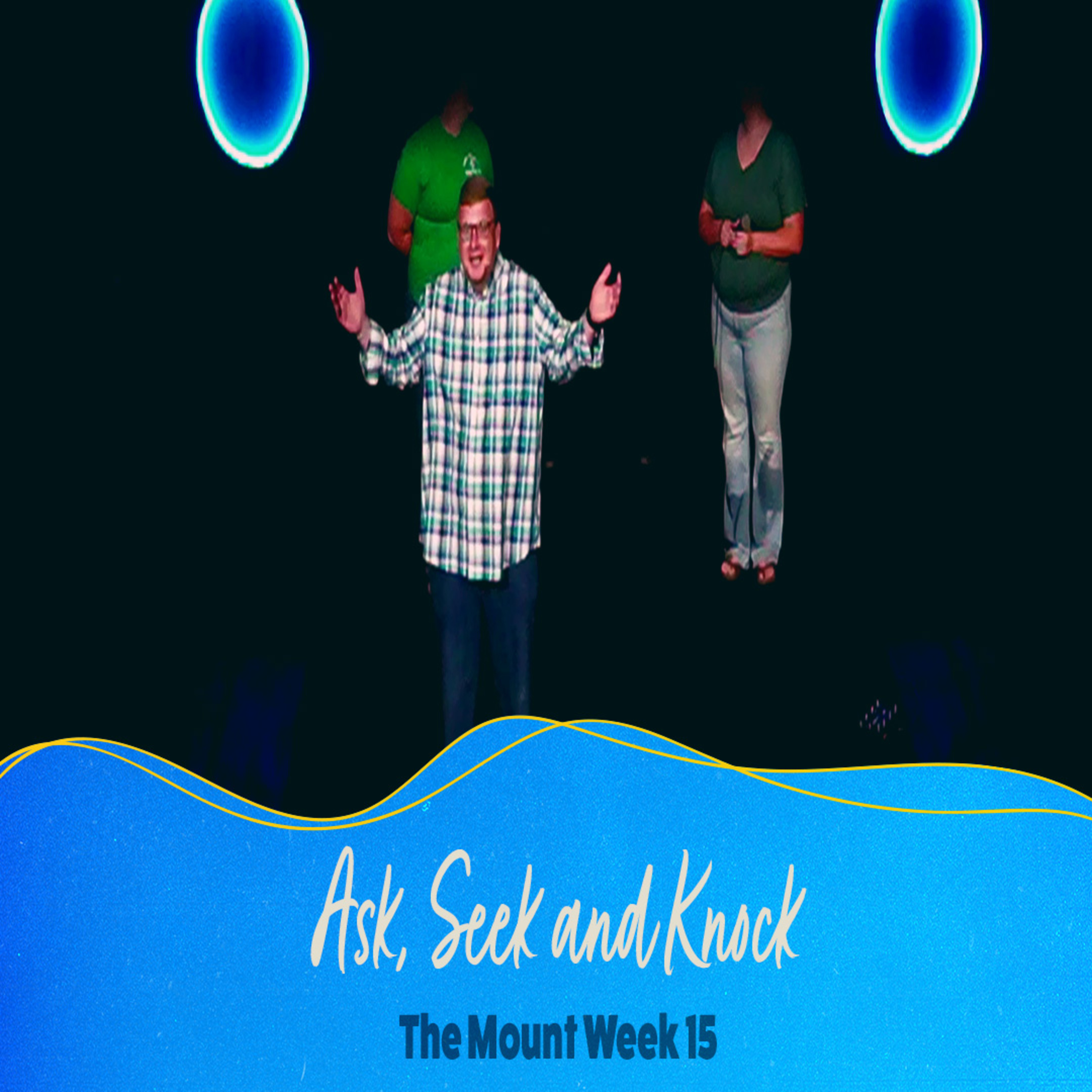 Ask, Seek and Knock | #themount Week 15 episode artwork