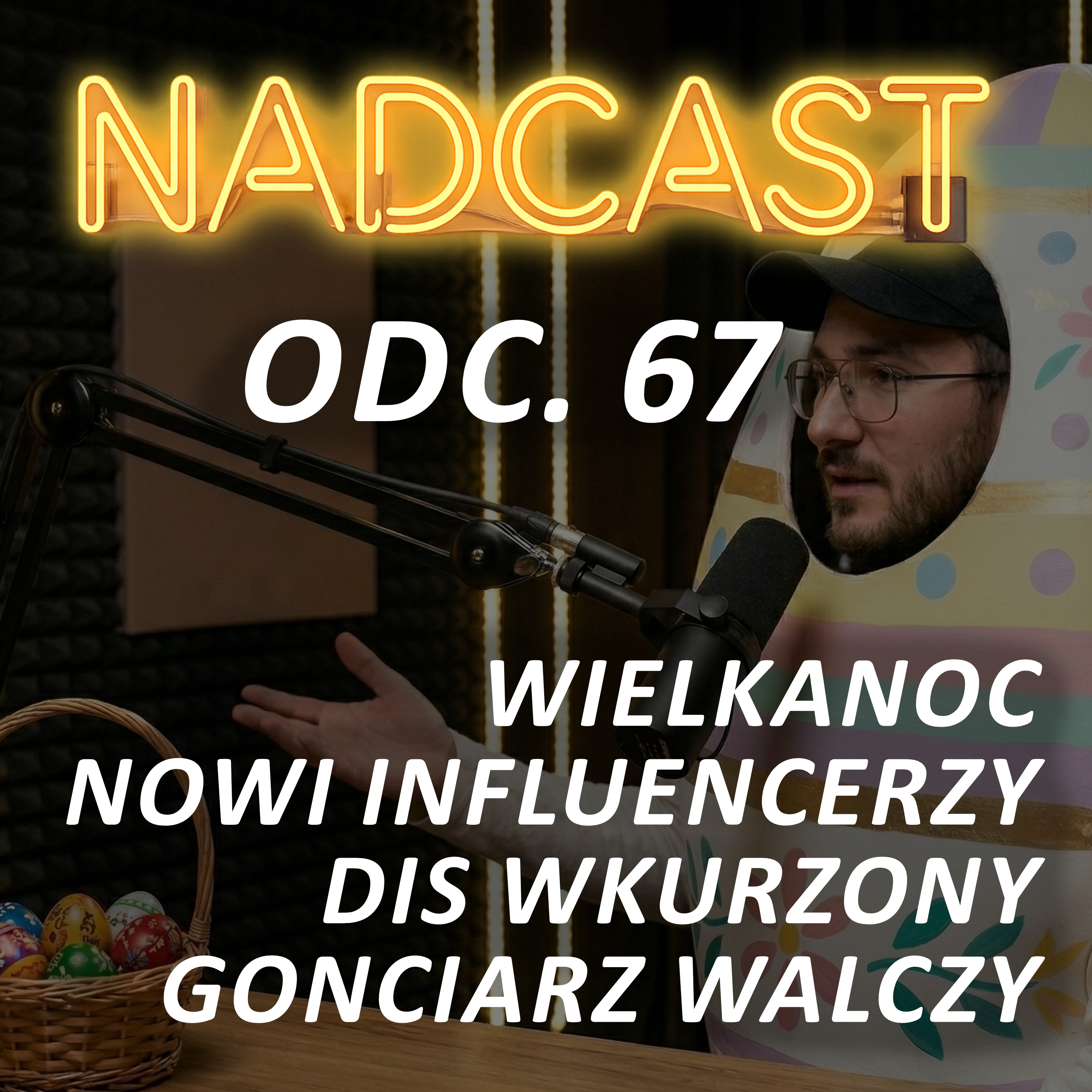 WIELKANOC, POKOLENIE SIX SEVEN, NOWI INFLUENCERZY, DIS wkurzony. GONCIARZ walczy! | Nadcast odc. 67 episode artwork