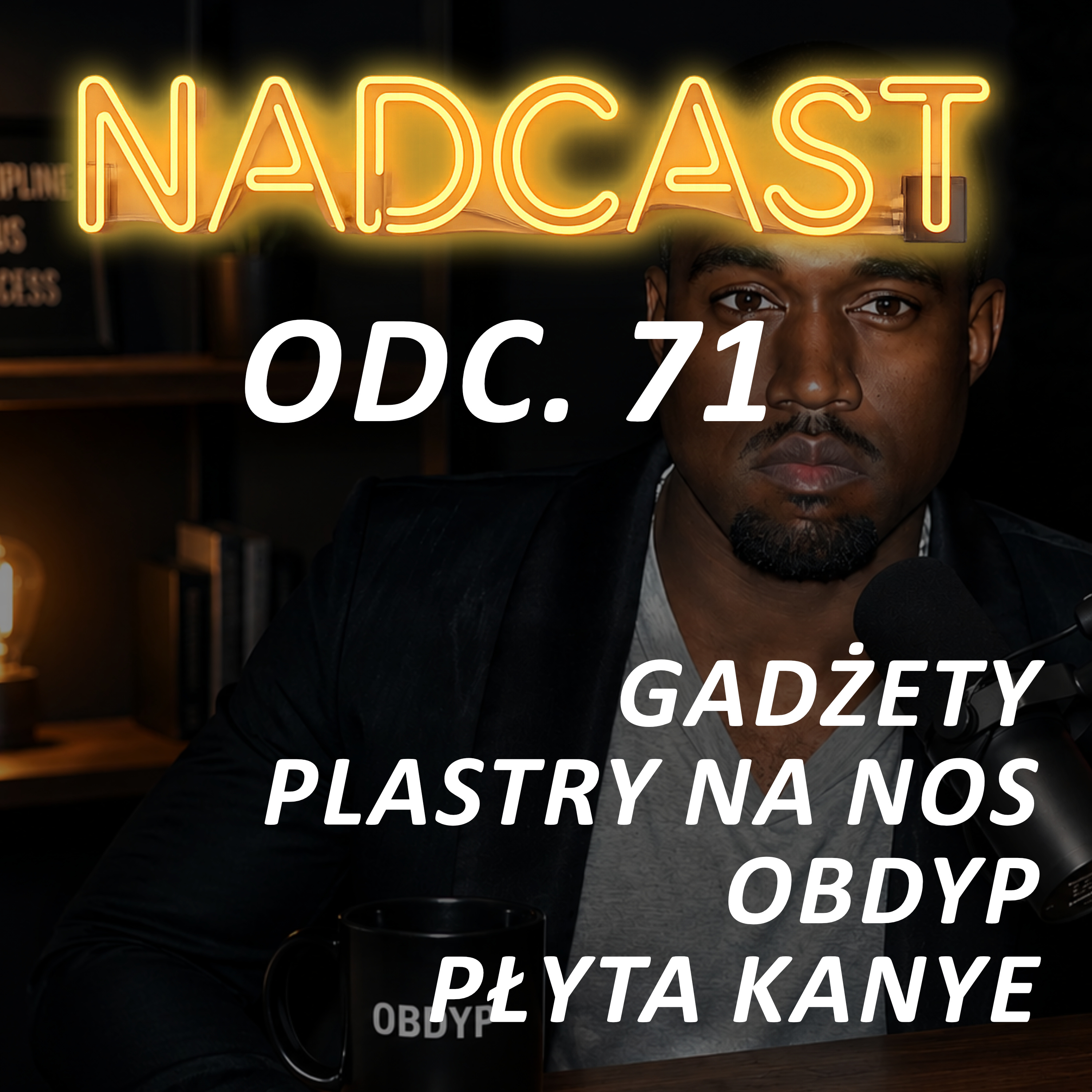 MAMY NIEOGRANICZONY BUDŻET, Gadżety, PLASTRY na nos, OBDYP, Płyta KANYE | Nadcast odc. 71 episode artwork