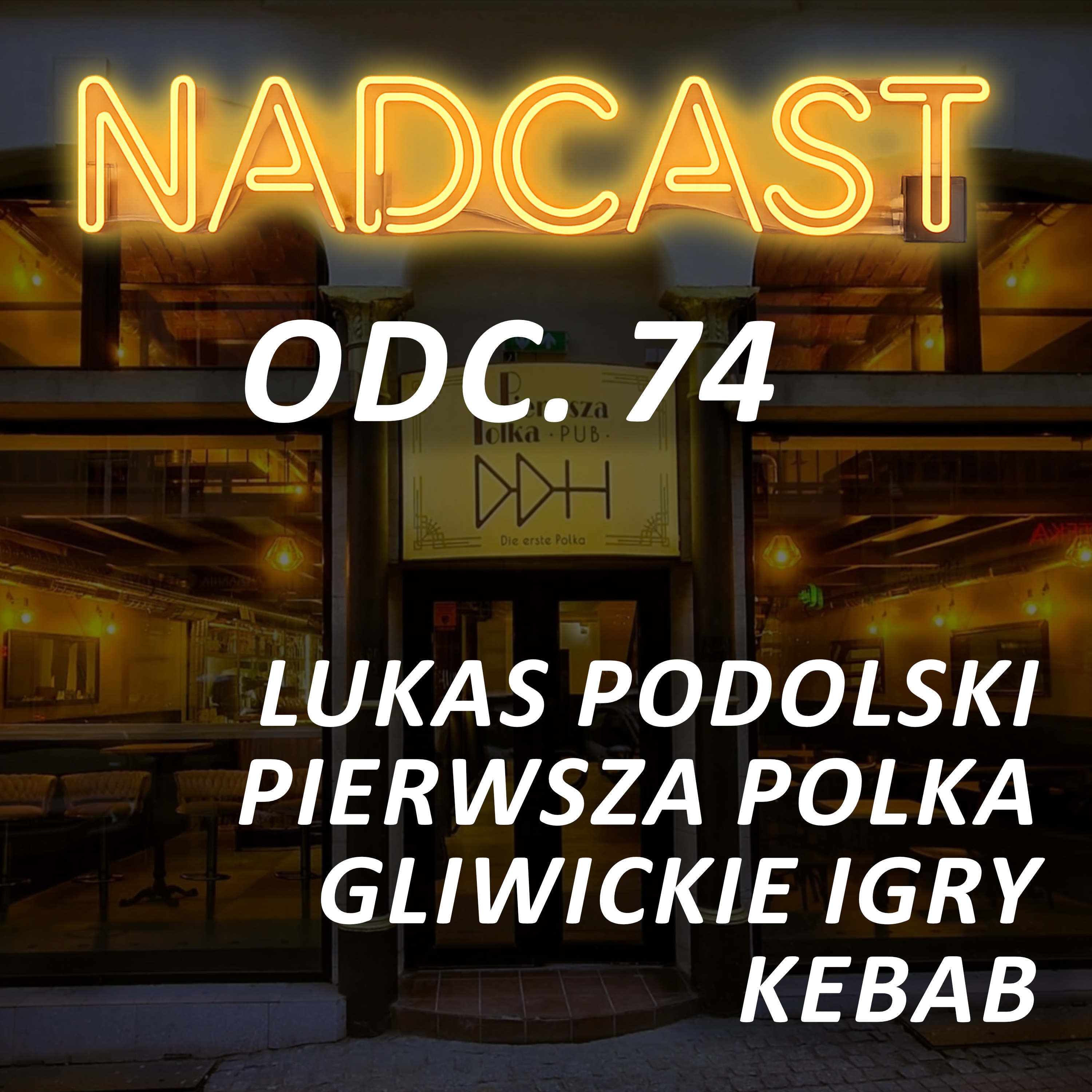 LUKAS PODOLSKI, Gliwickie KUCHENNE REWOLUCJE, KEBAB, Zamieszanie na IGRACH, Questy | Nadcast odc. 74 episode artwork
