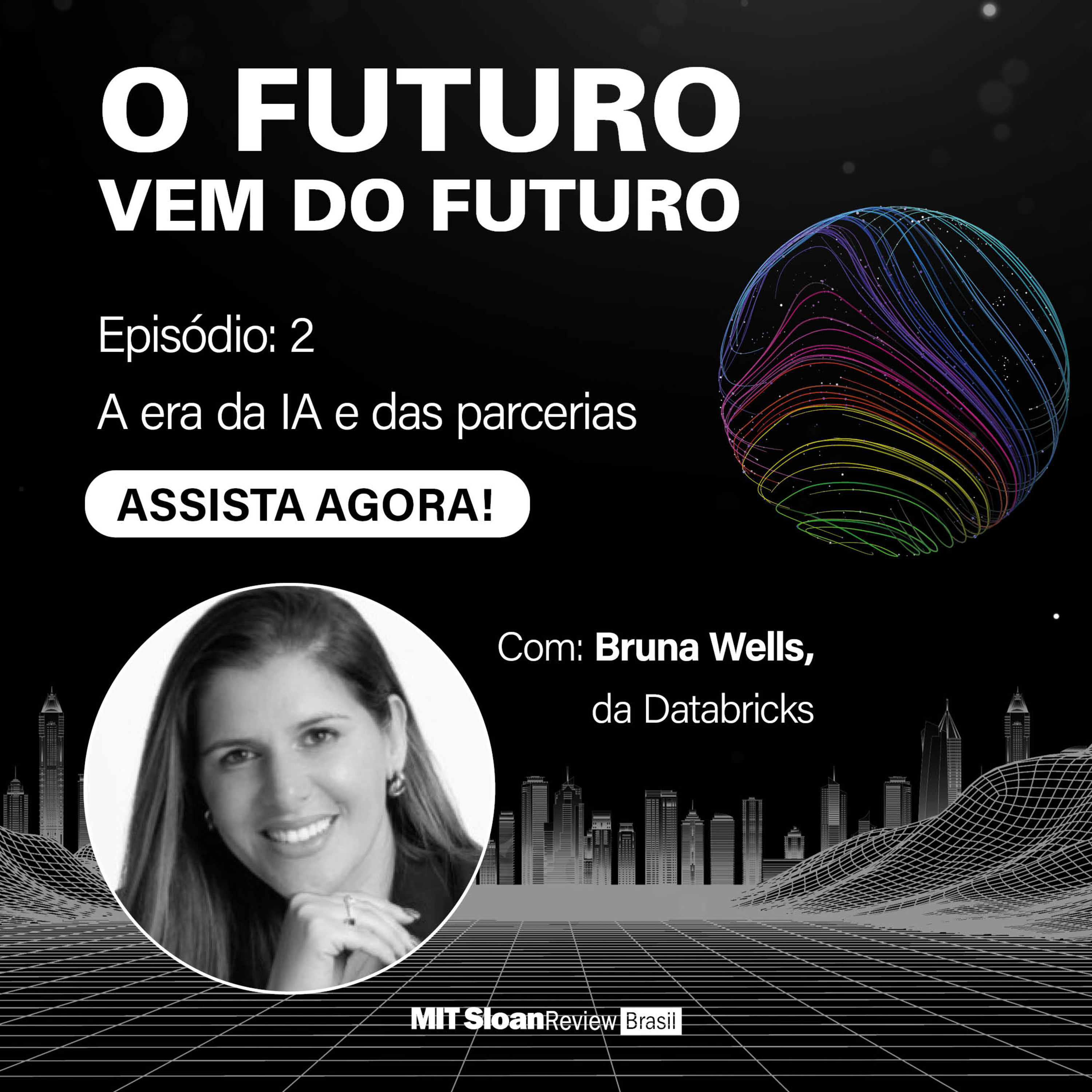 O futuro vem do futuro #02: A era da IA e das parcerias, com Bruna ...