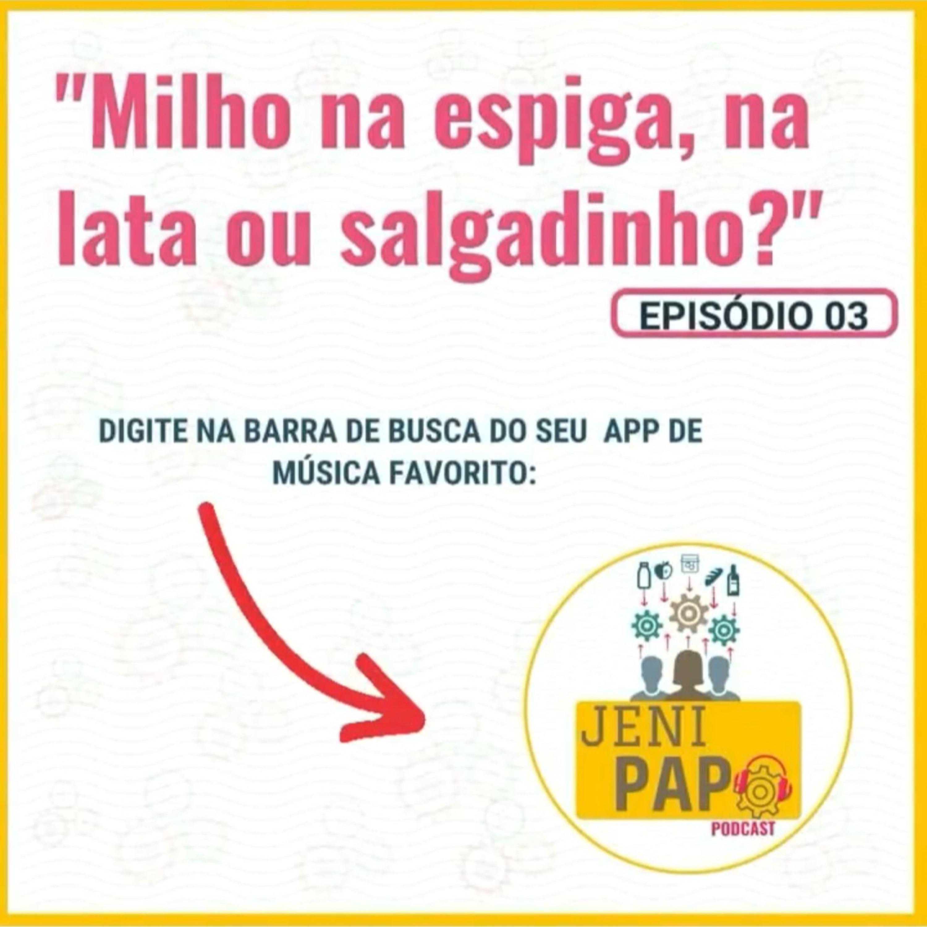 T1 Ep 03 - Milho na espiga, na lata ou salgadinho? episode artwork
