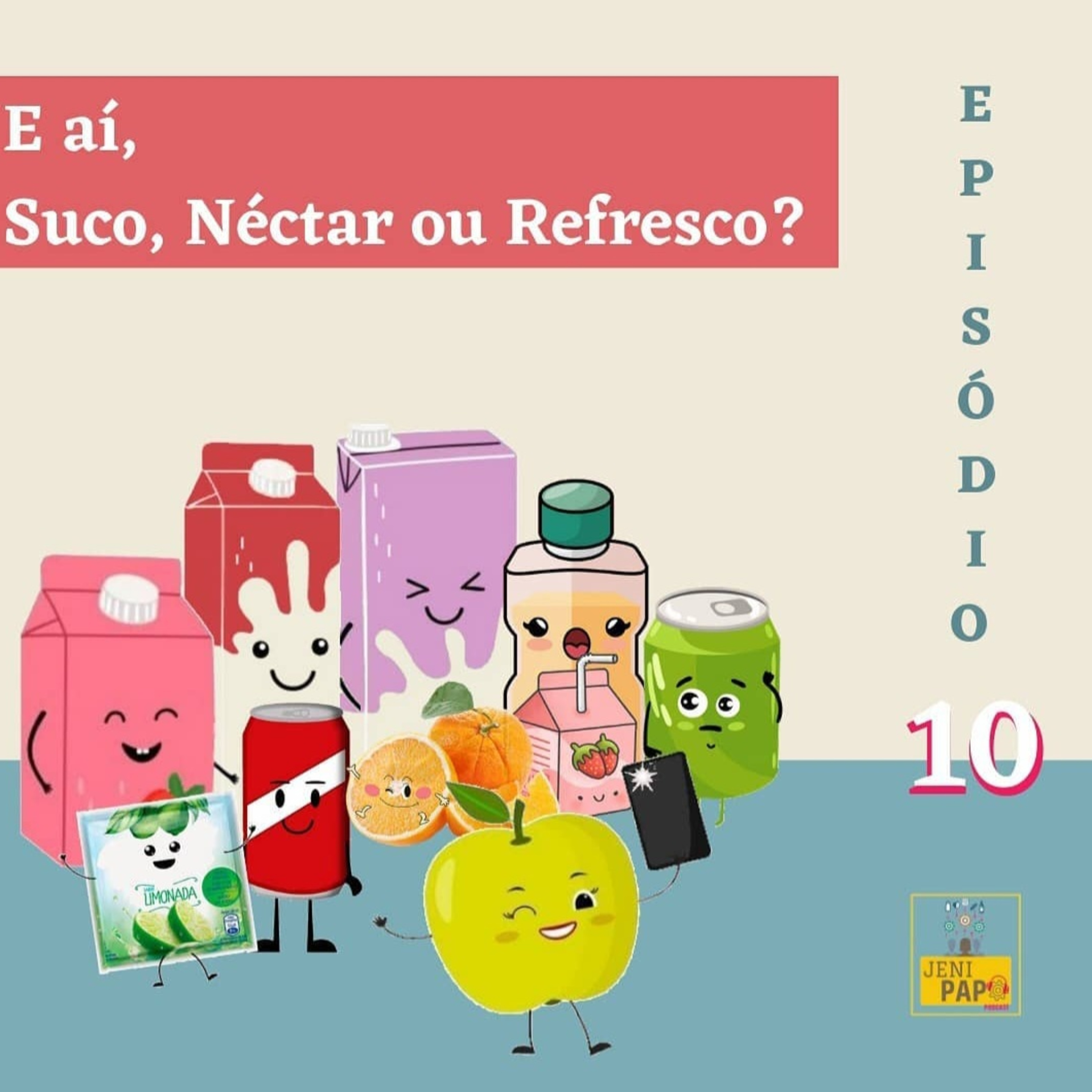 T1 Ep 10 - E aí? Suco, Néctar ou Refresco? episode artwork