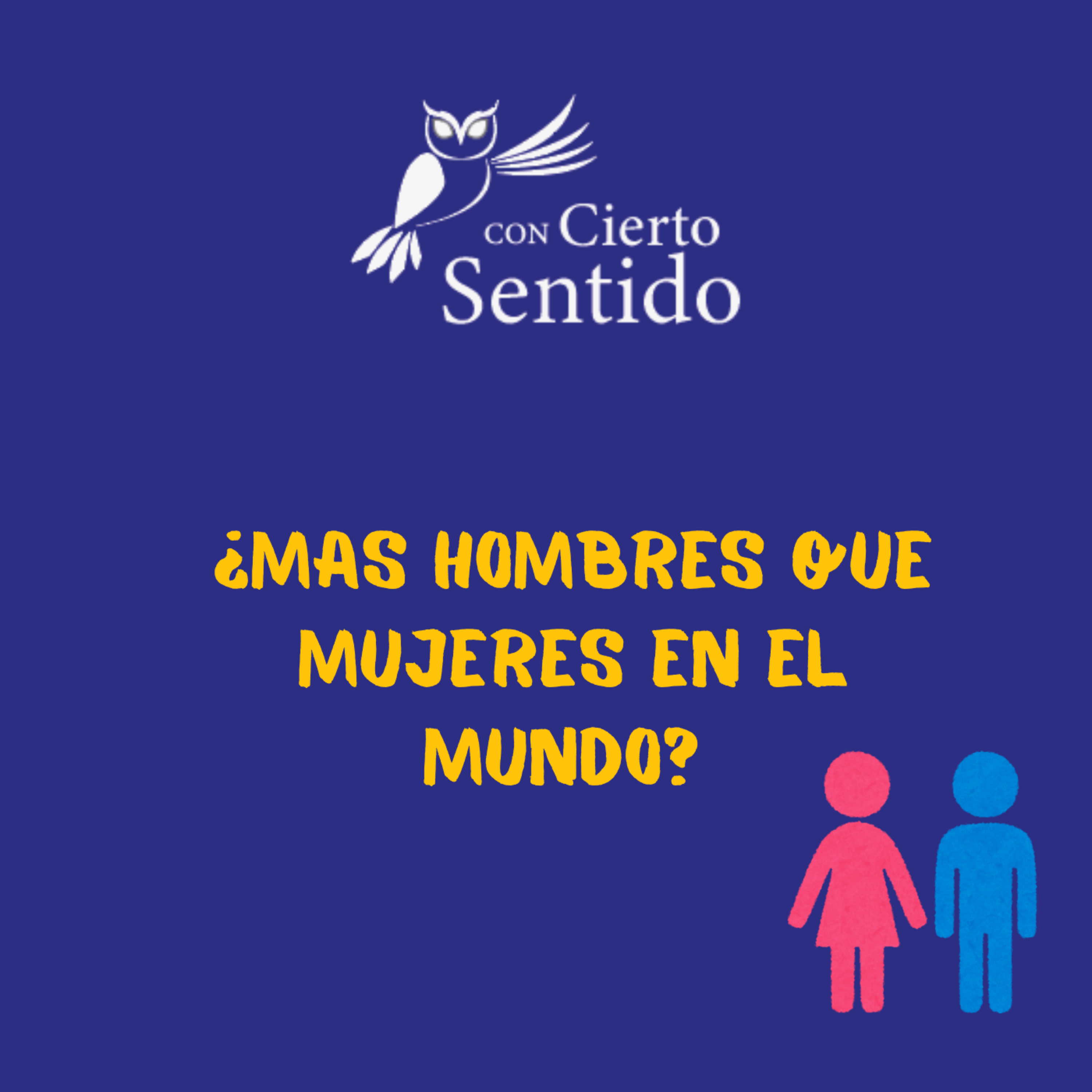 ¿Mas hombres o mas mujeres en el mundo?