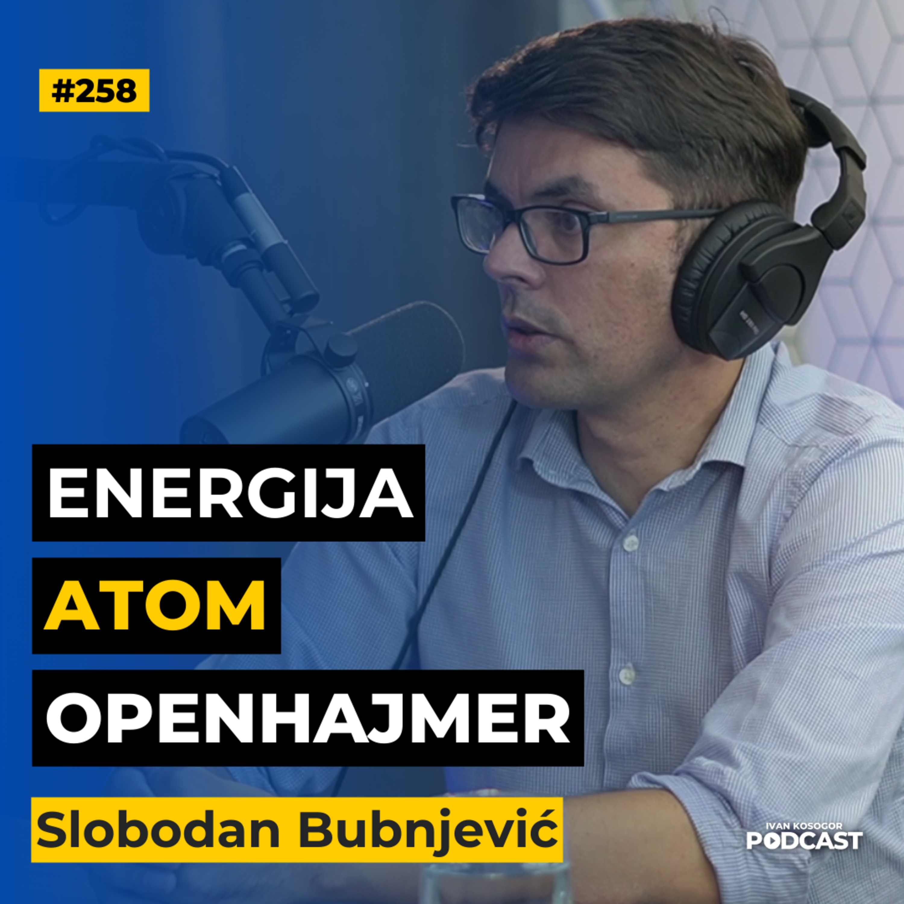Otkrijte mračne strane nuklearne energije: sudbina čovečanstva — Slobodan Bubnjević | IKP Ep258 episode artwork