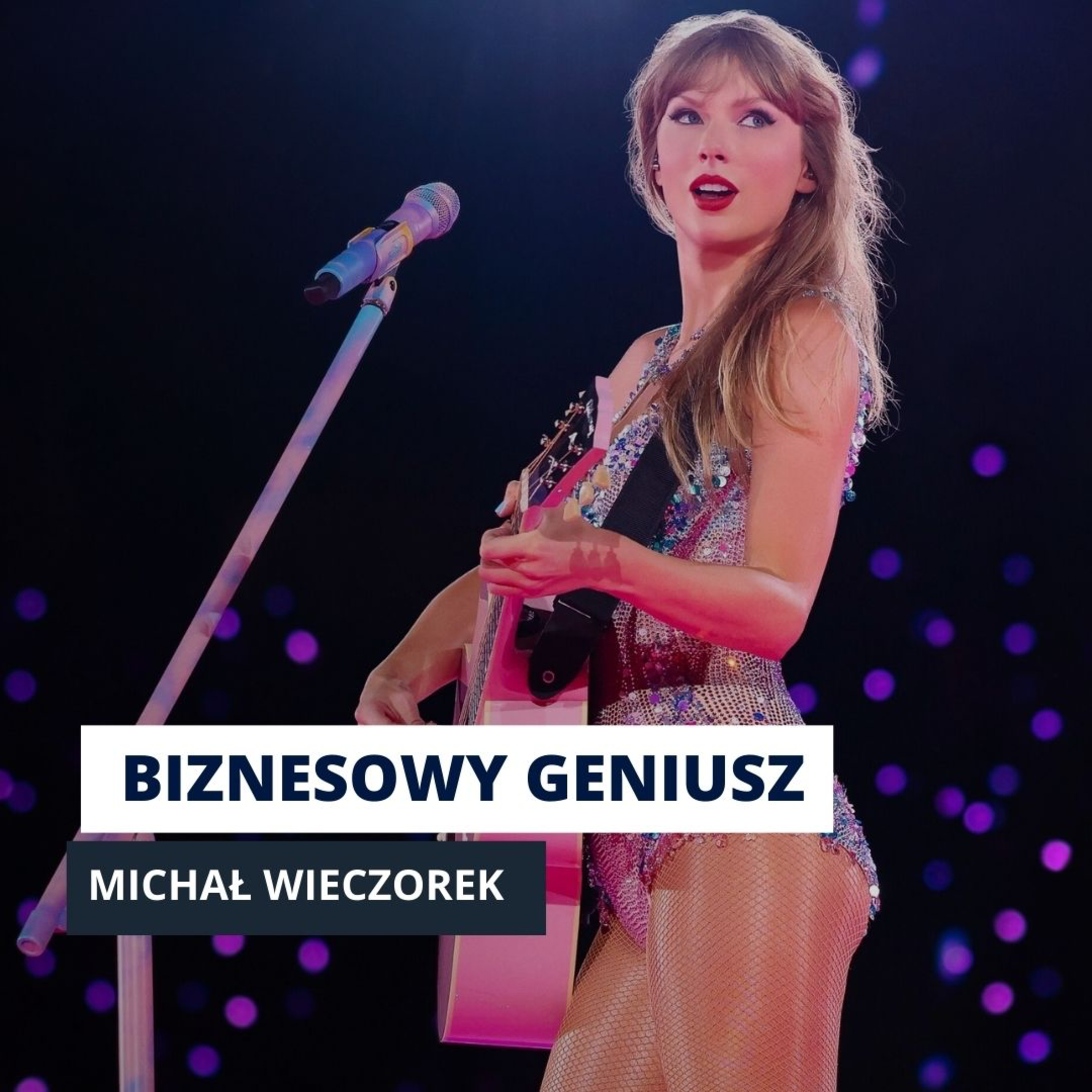 Dlaczego Taylor Swift to jeden z najlepszych strategów XXI wieku?