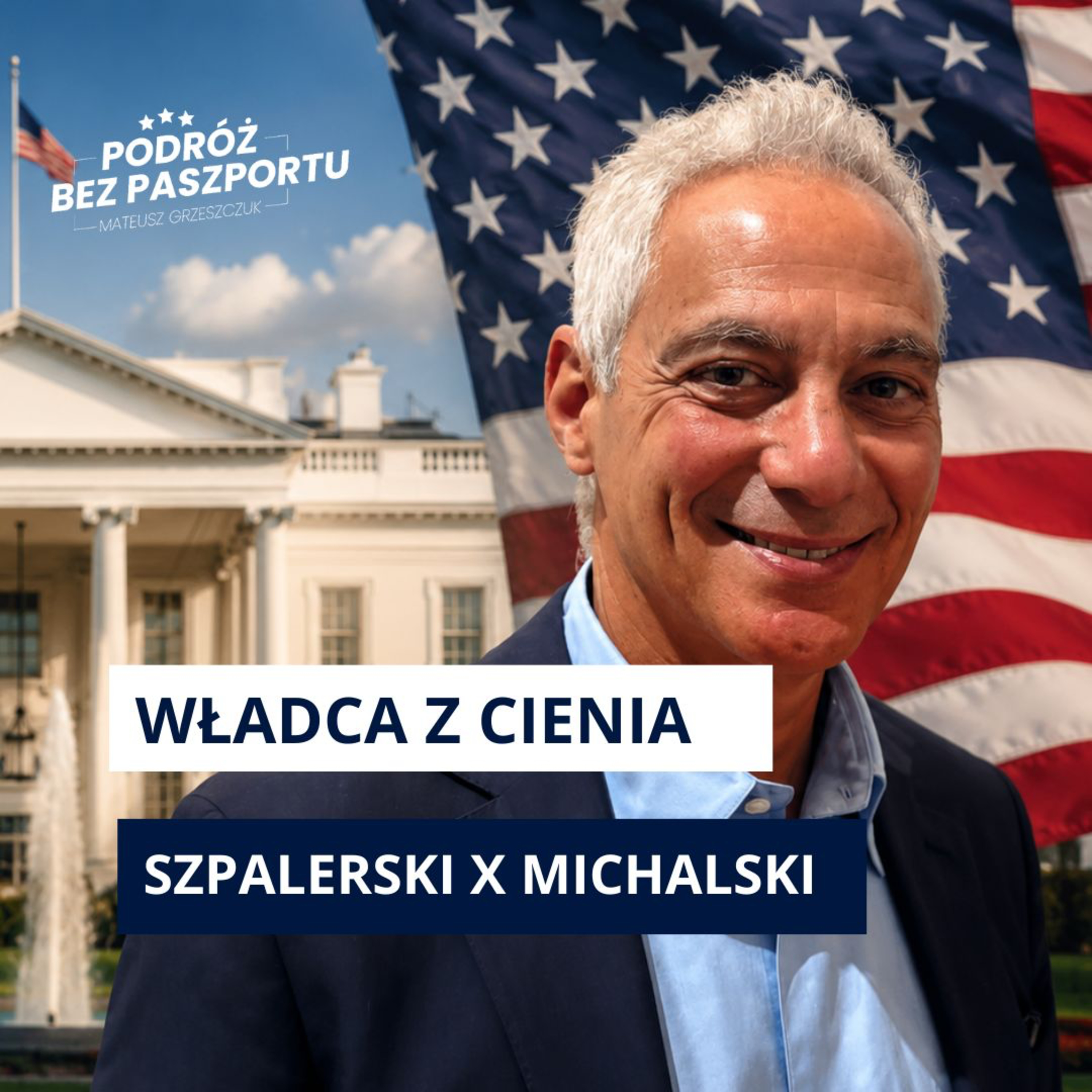 Rahm Emanuel: władca z cienia i szara eminencja USA | Szpalerski x Michalski