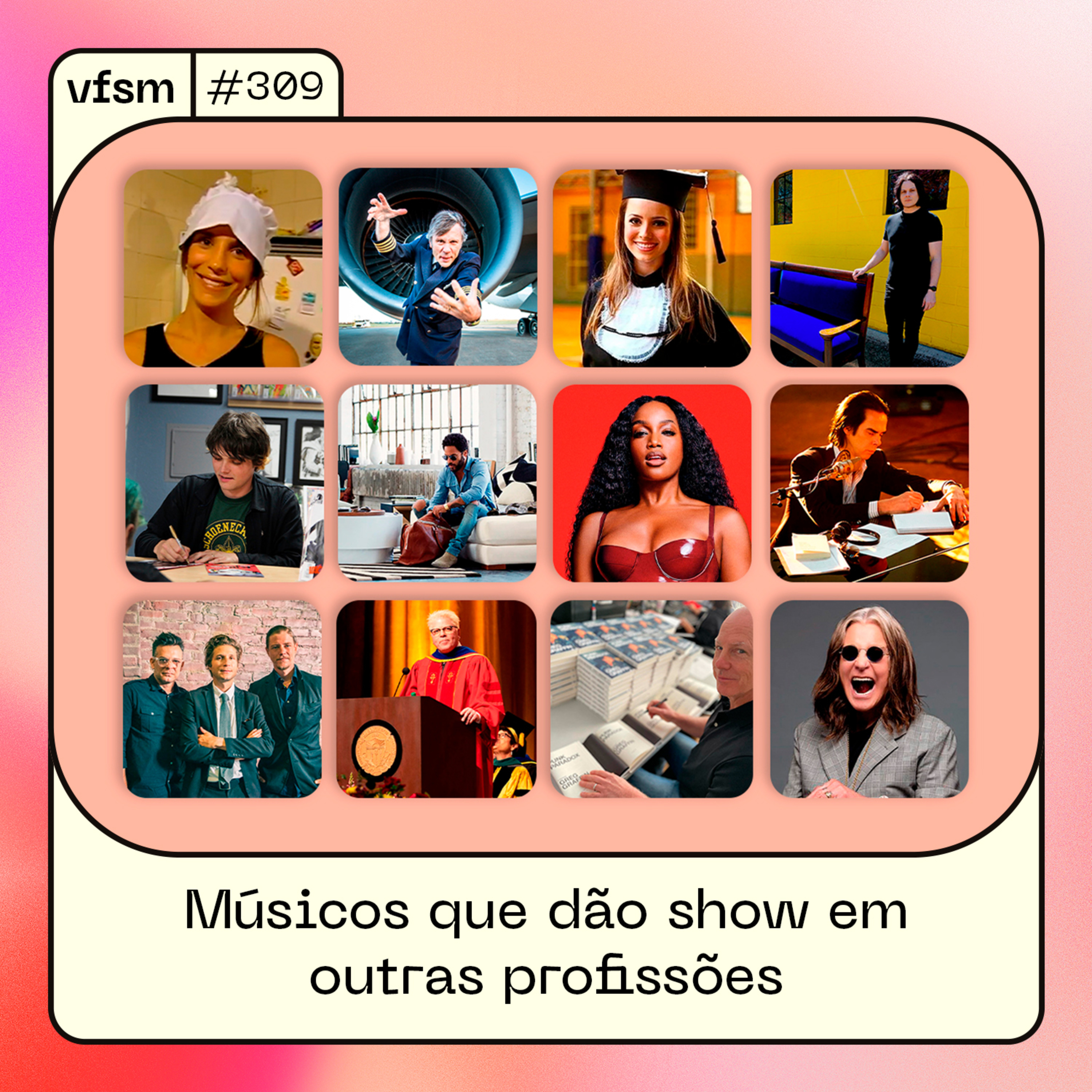 VFSM #309 – Músicos que dão show em outras profissões