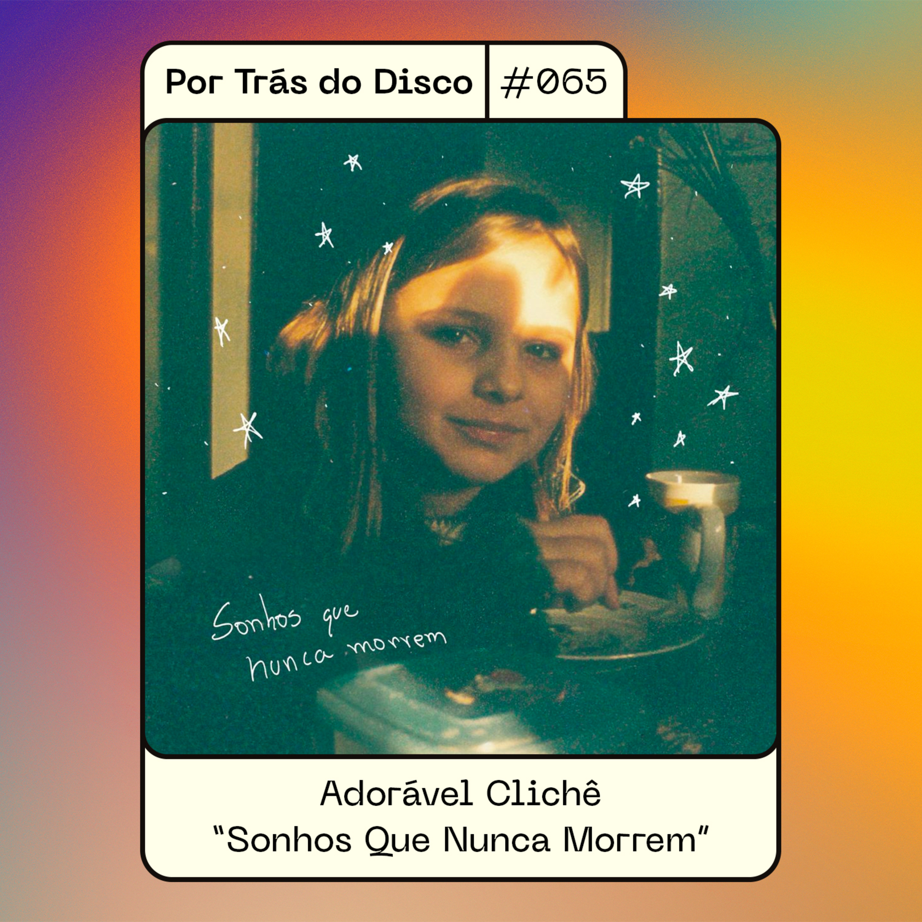 Por Trás do Disco #065 - Adorável Clichê: "Sonhos Que Nunca Morrem" episode artwork