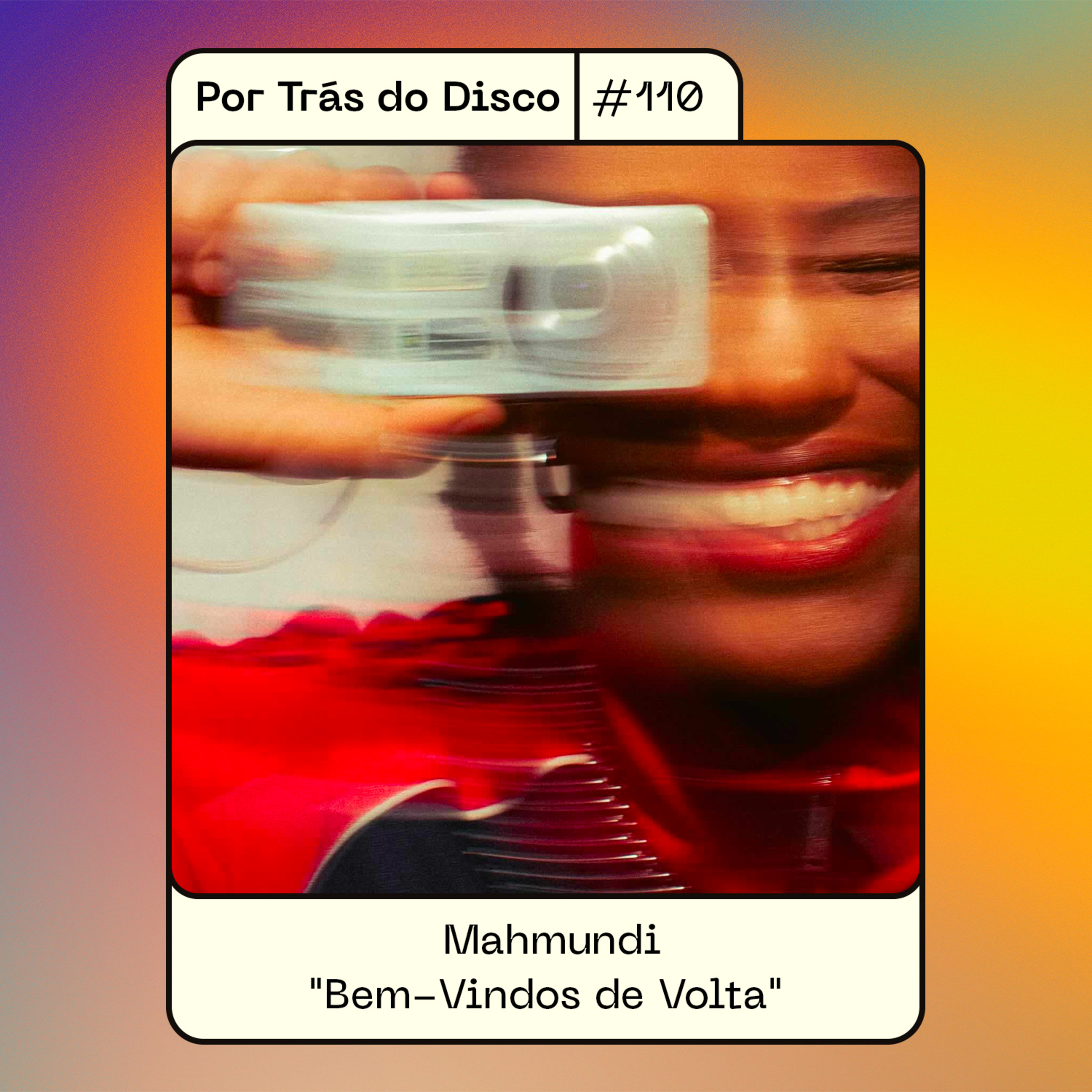 Por Trás do Disco #110 - Mahmundi : "Bem-Vindos de Volta"