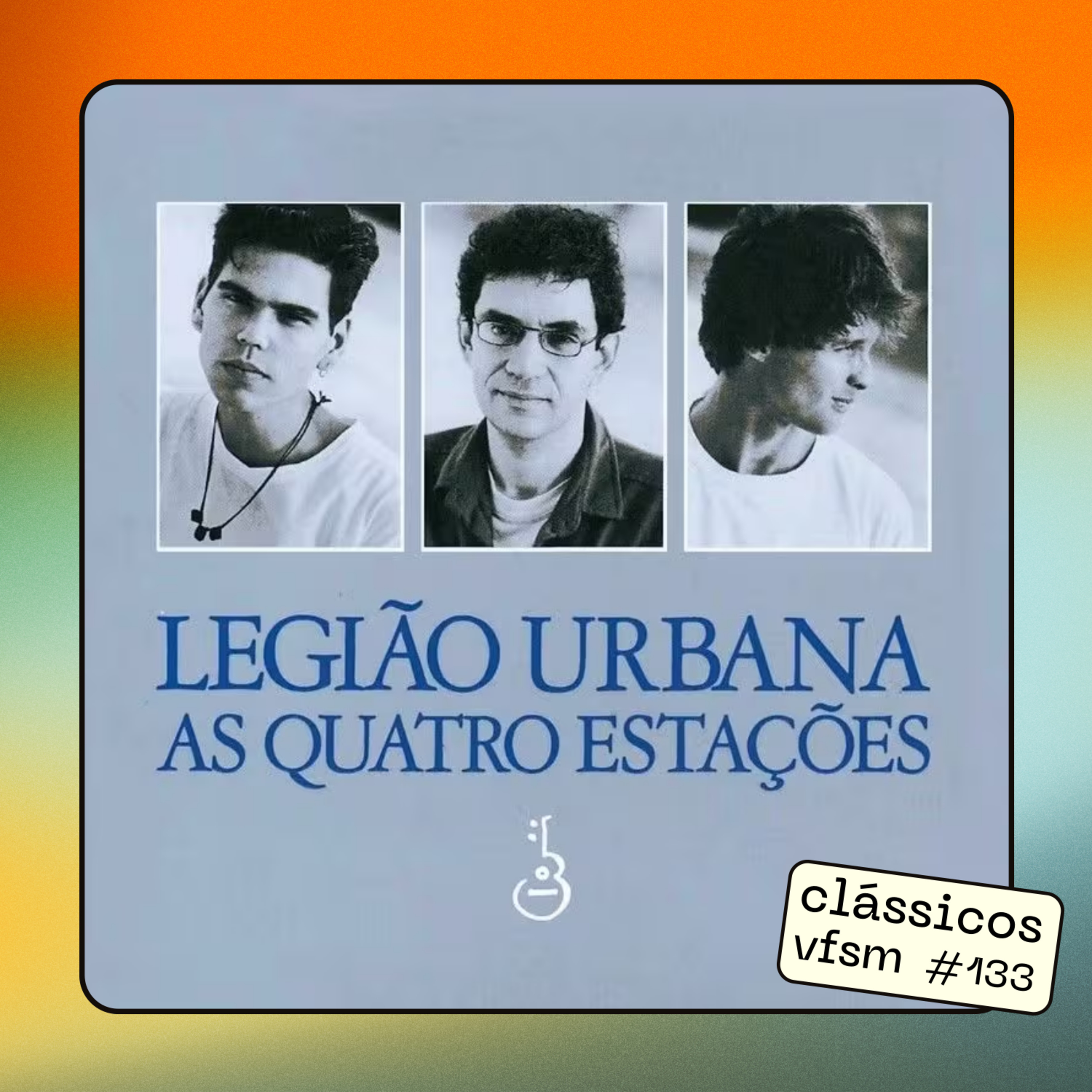 Clássicos VFSM #136 - Legião Urbana: "As Quatro Estações"