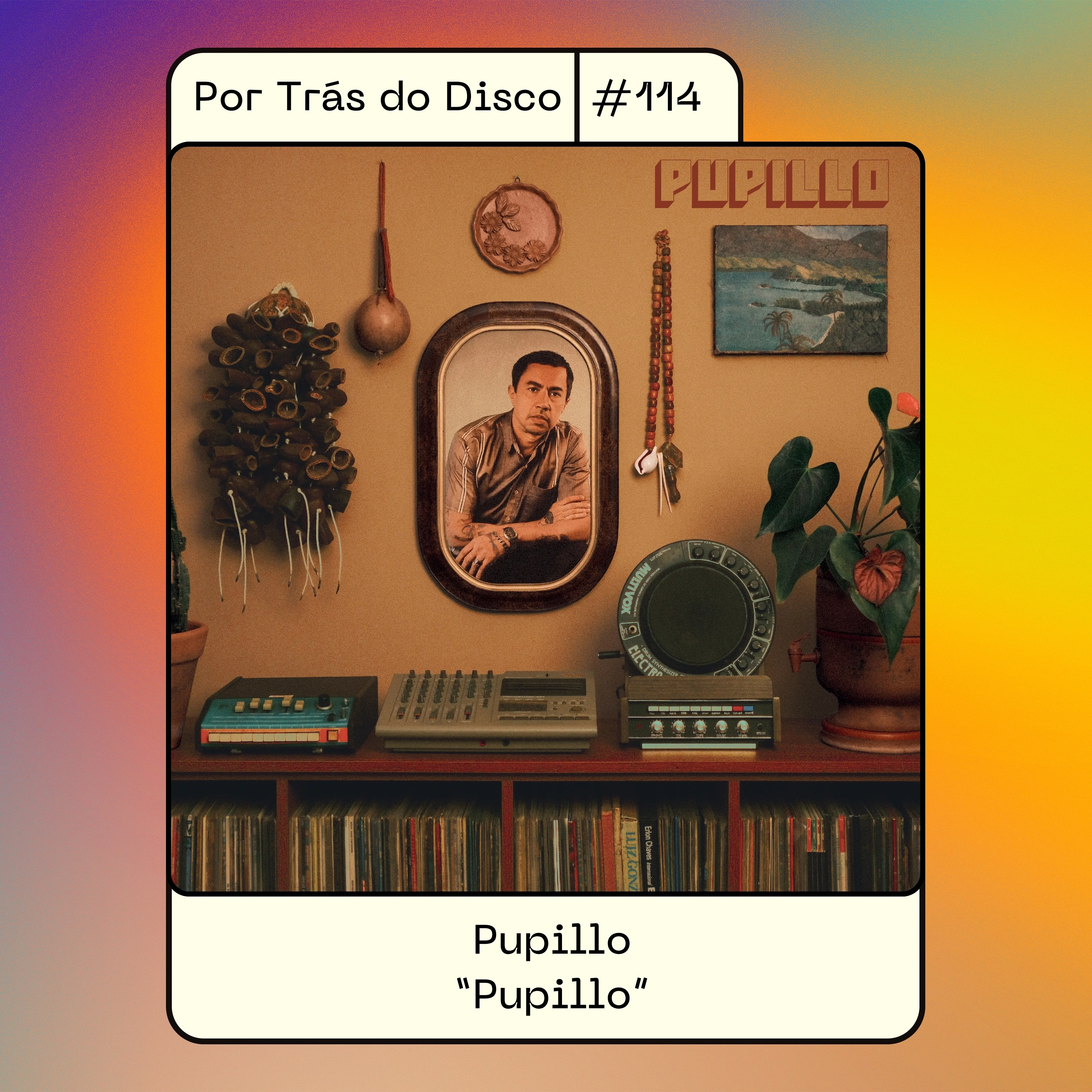 Por Trás do Disco #114 - Pupillo: "Pupillo"