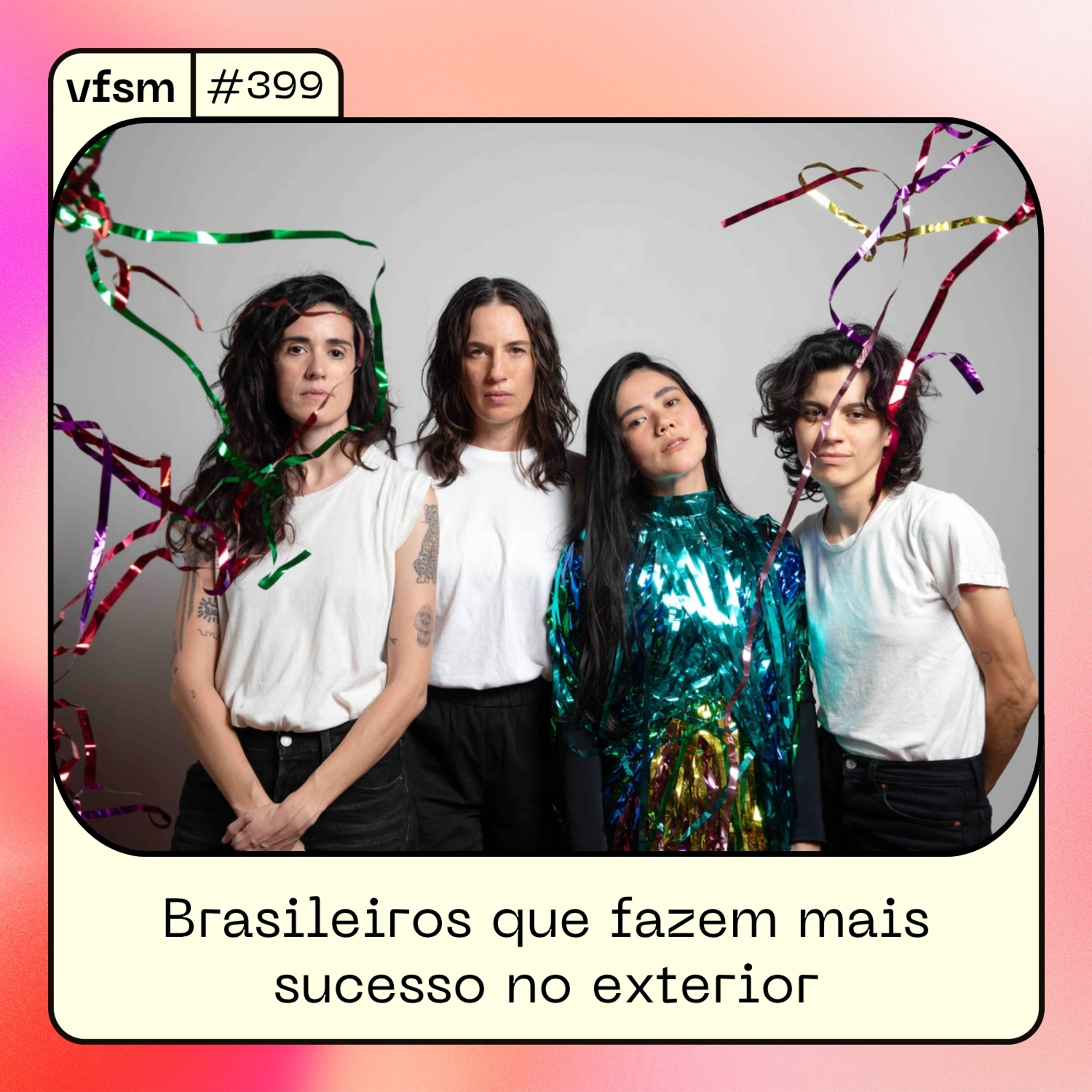 VFSM #399 - Brasileiros que fazem mais sucesso no exterior