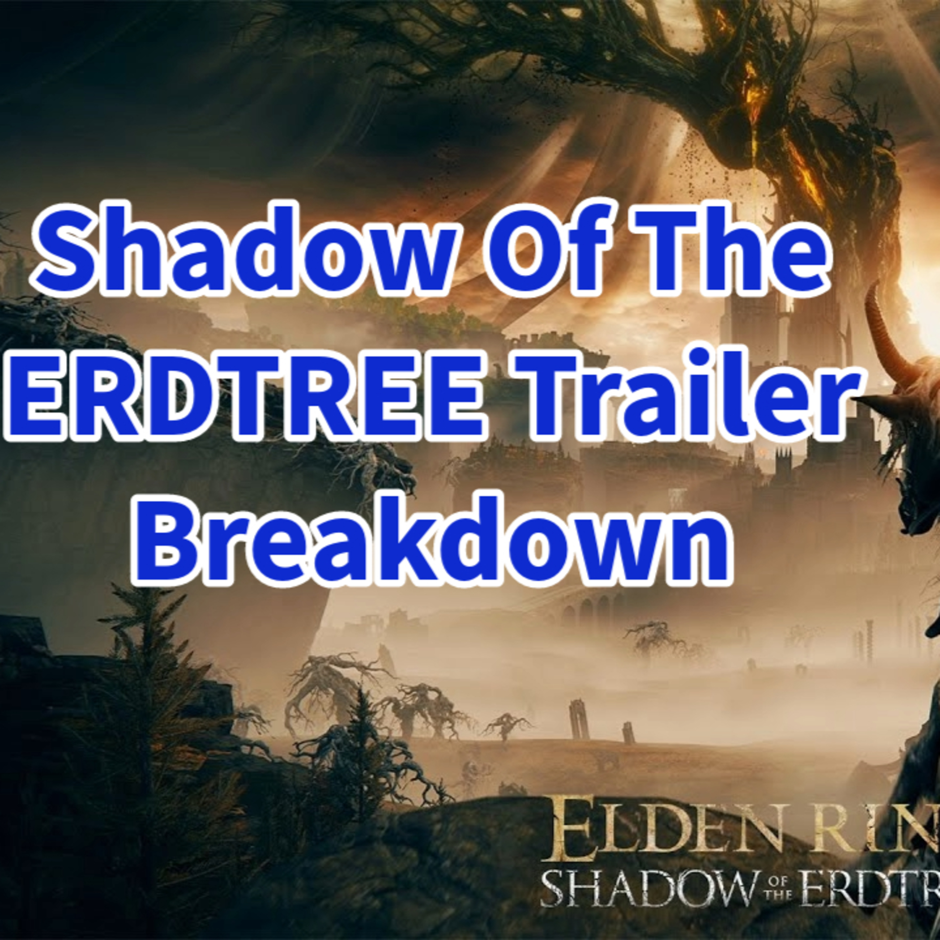 Elden Ring Shadow of the Erdtree trailer breakdown  episode artwork
