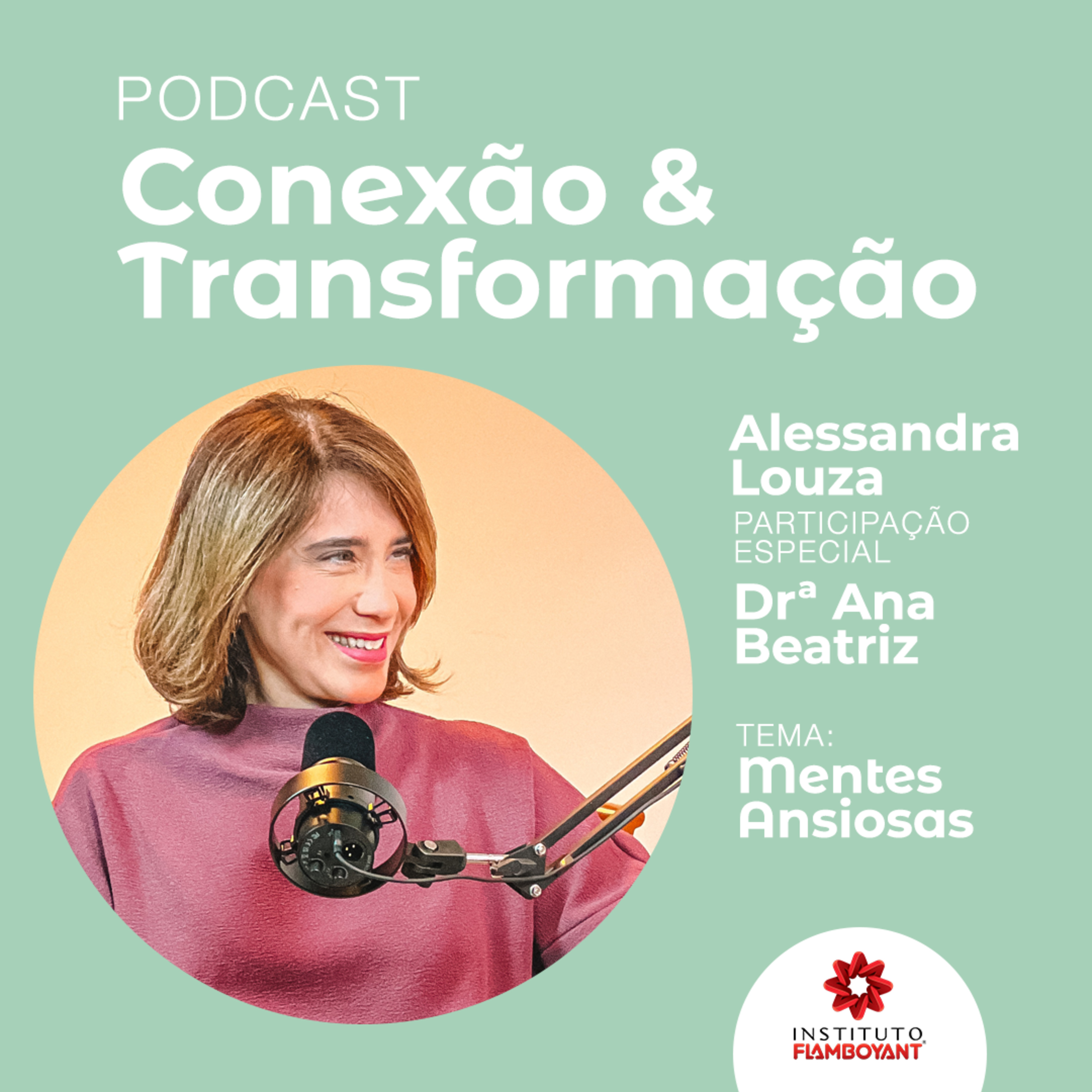 Mentes ansiosas, com a Drª Ana Beatriz e Alessandra Louza - Podcast Conexão & Transformação episode artwork