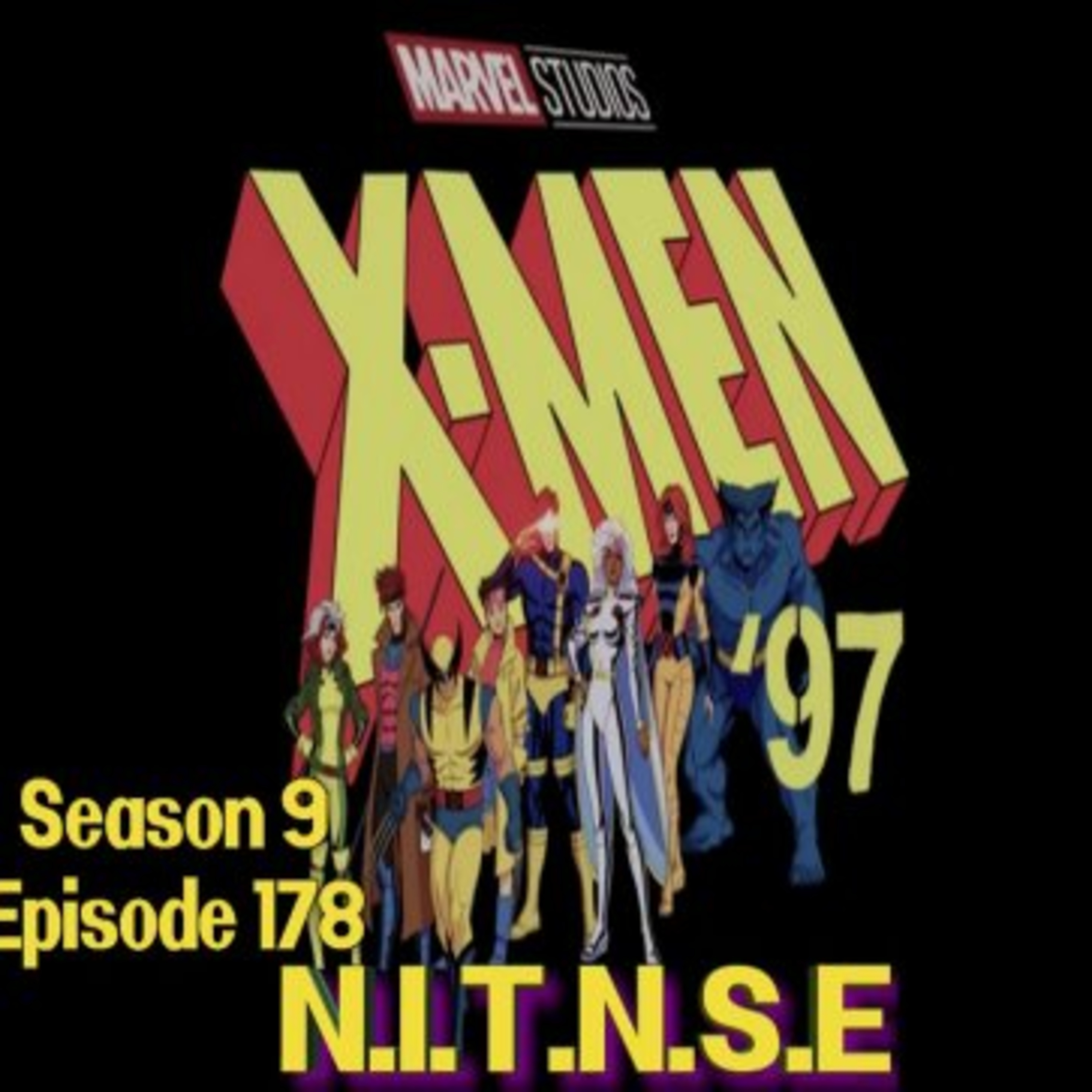 Season 9 Episode 178 NITNSE Podcast Topic: X-Men 97 episode artwork