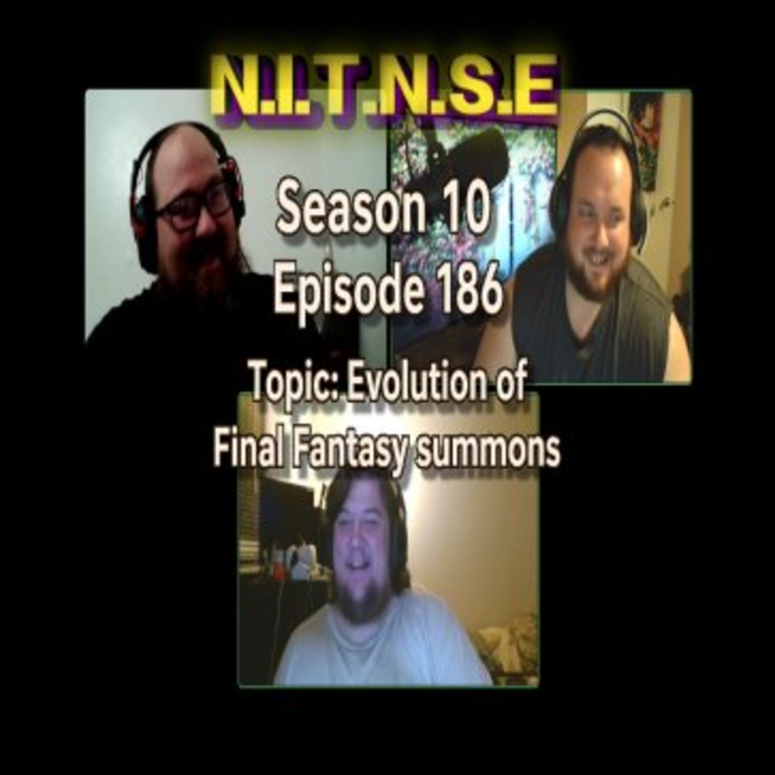 Season 10 Episode 186 NITNSE Podcast Topic: Evolution of Final Fantasy Summons episode artwork