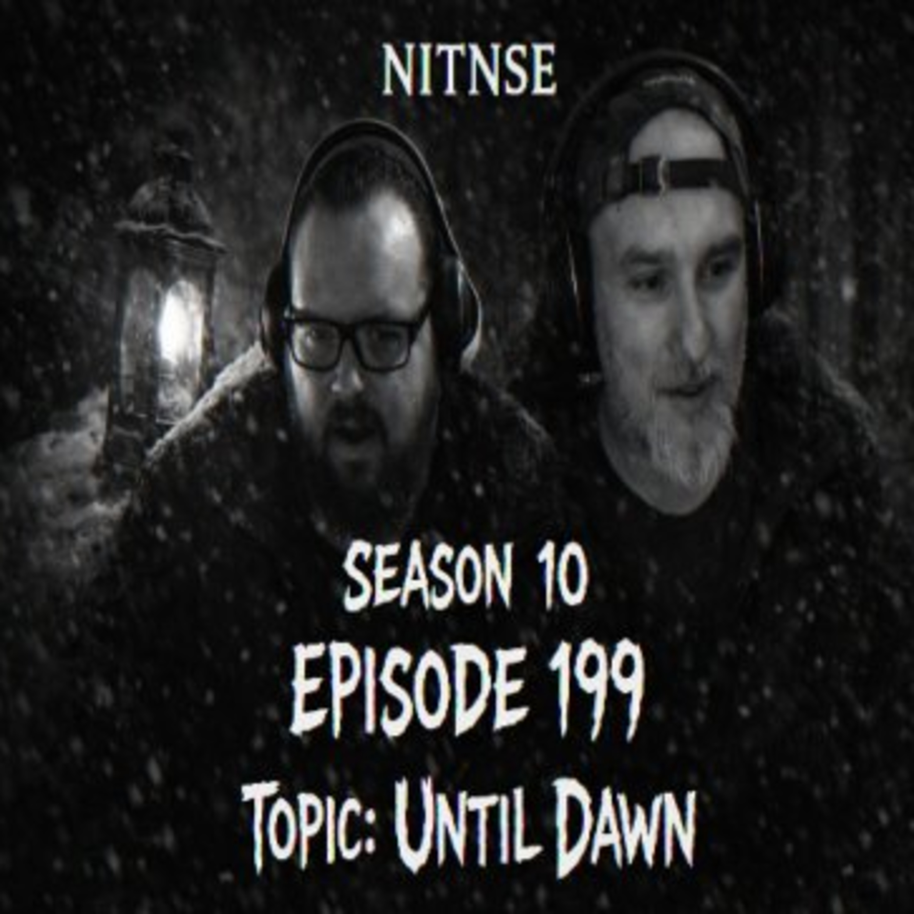 Season 10 Episode 199 NITNSE Podcast Topic: Until Dawn episode artwork