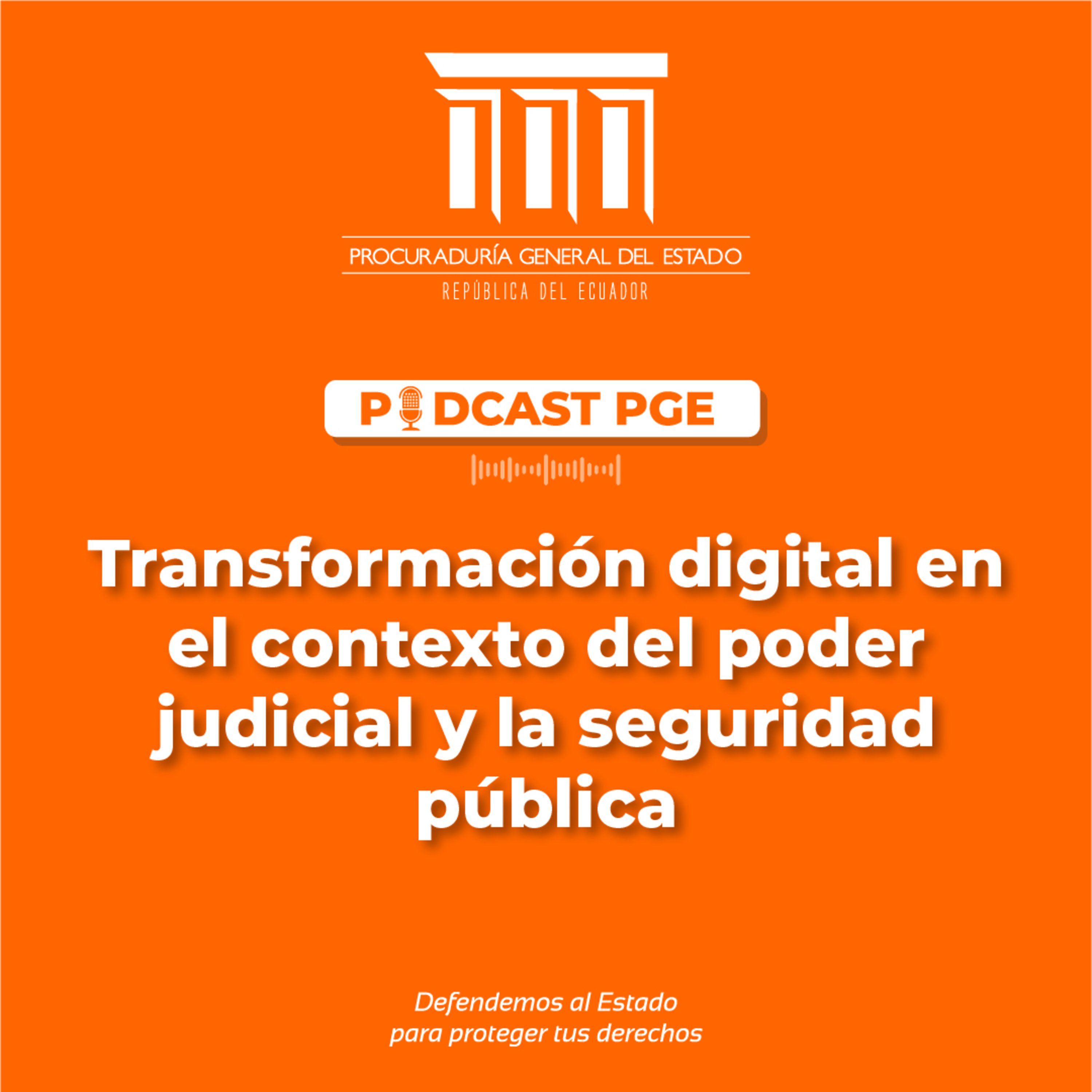 Podcast PGE: Transformación digital en el contexto del poder judicial y la seguridad pública