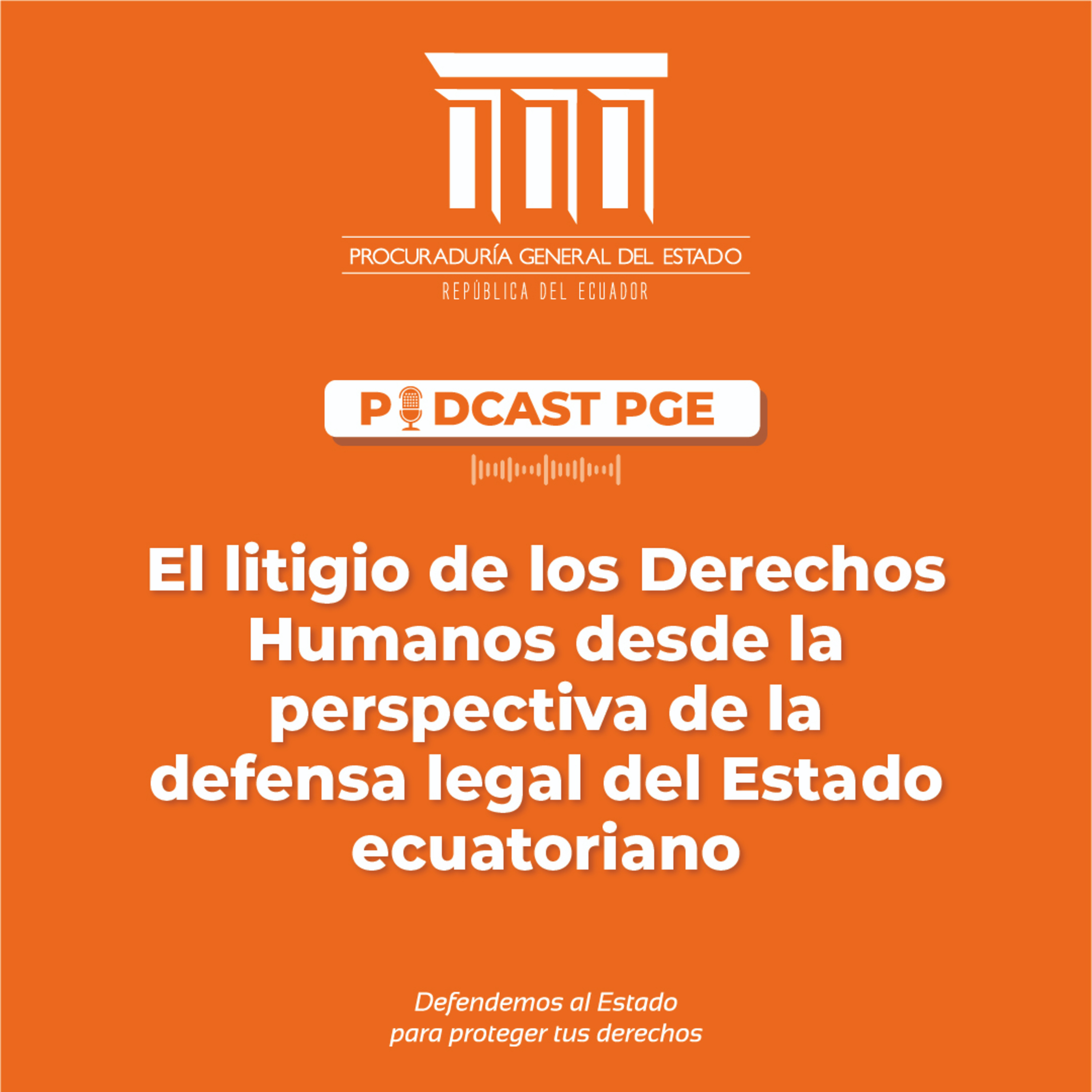 Podcast PGE: El litigio de los Derechos Humanos desde la perspectiva de la defensa legal del Estado ecuatoriano episode artwork