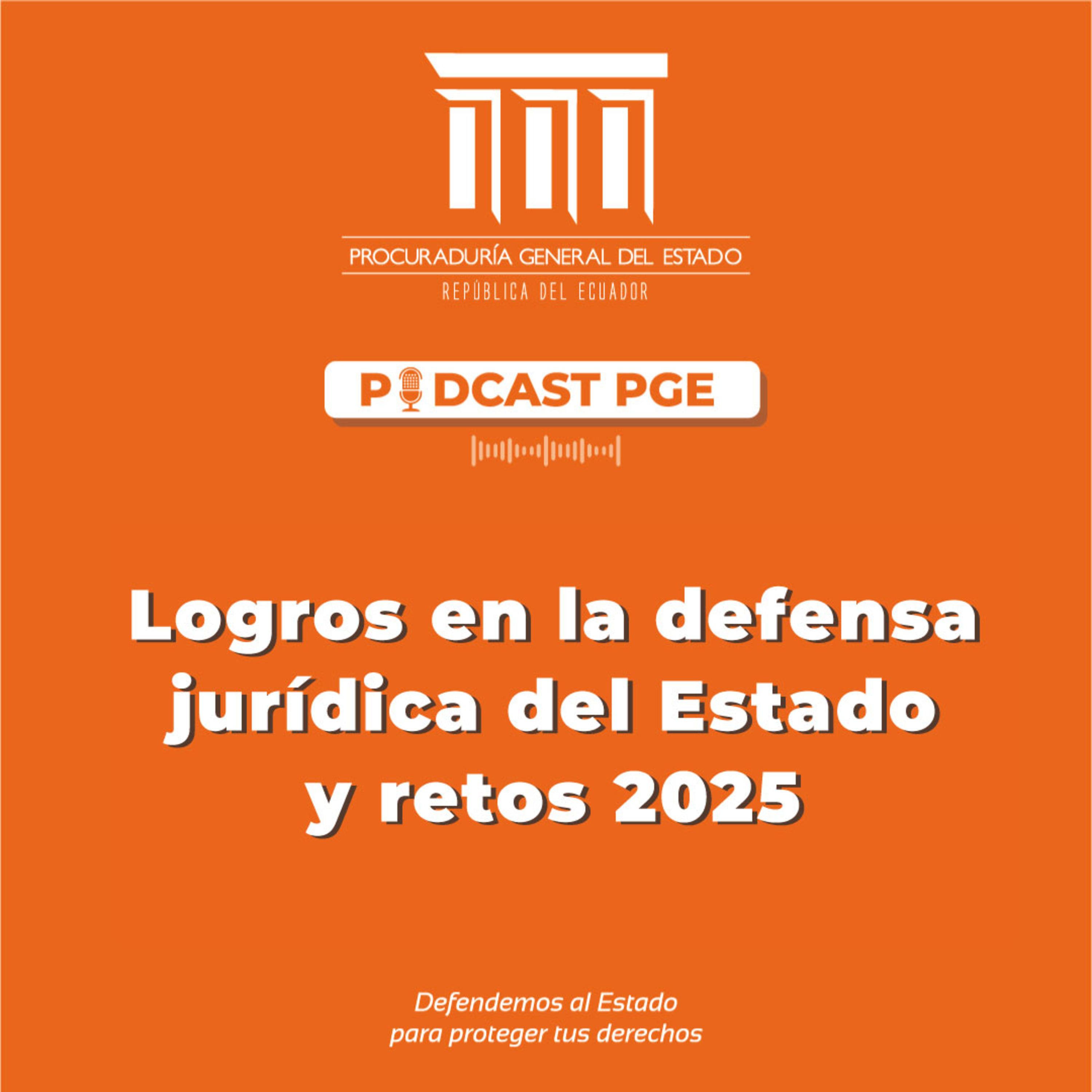 Podcast PGE: Logros en la defensa jurídica del Estado ecuatoriano y retos 2025 episode artwork