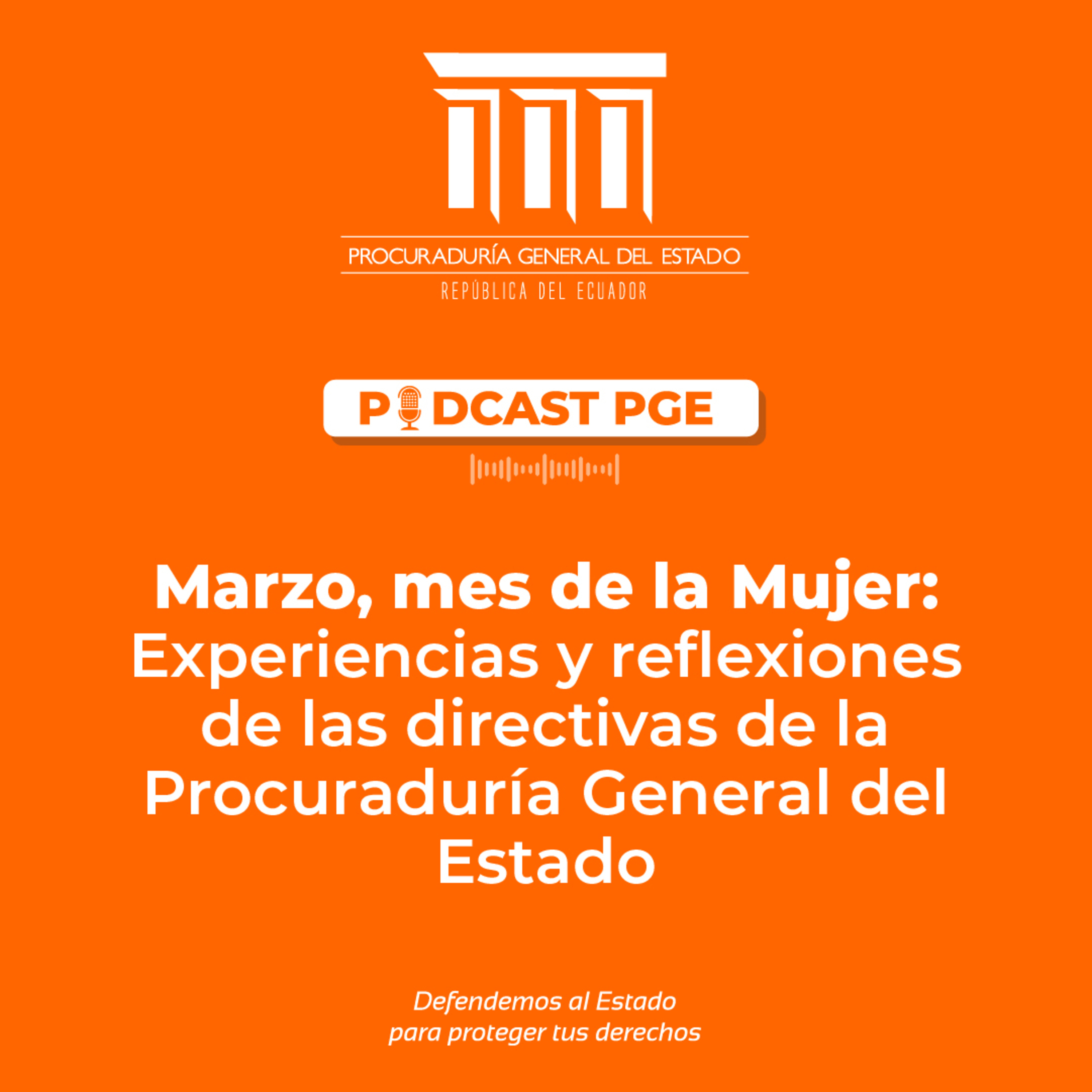 PodcastPGE: Marzo, mes de la Mujer:  Experiencias y reflexiones de las directivas de la Procuraduría General del Estado episode artwork
