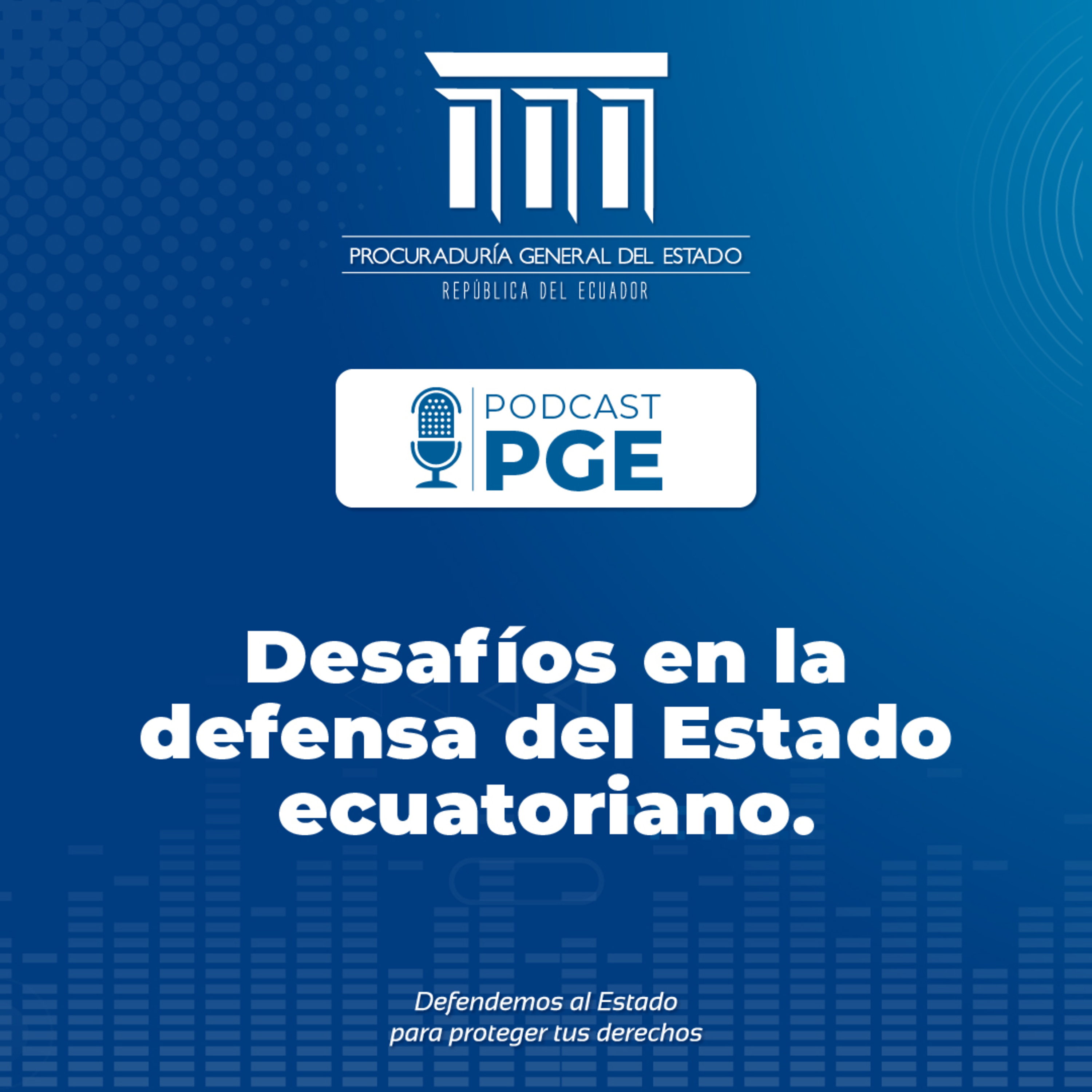 Podcast PGE: Desafíos en la defensa del Estado ecuatoriano episode artwork
