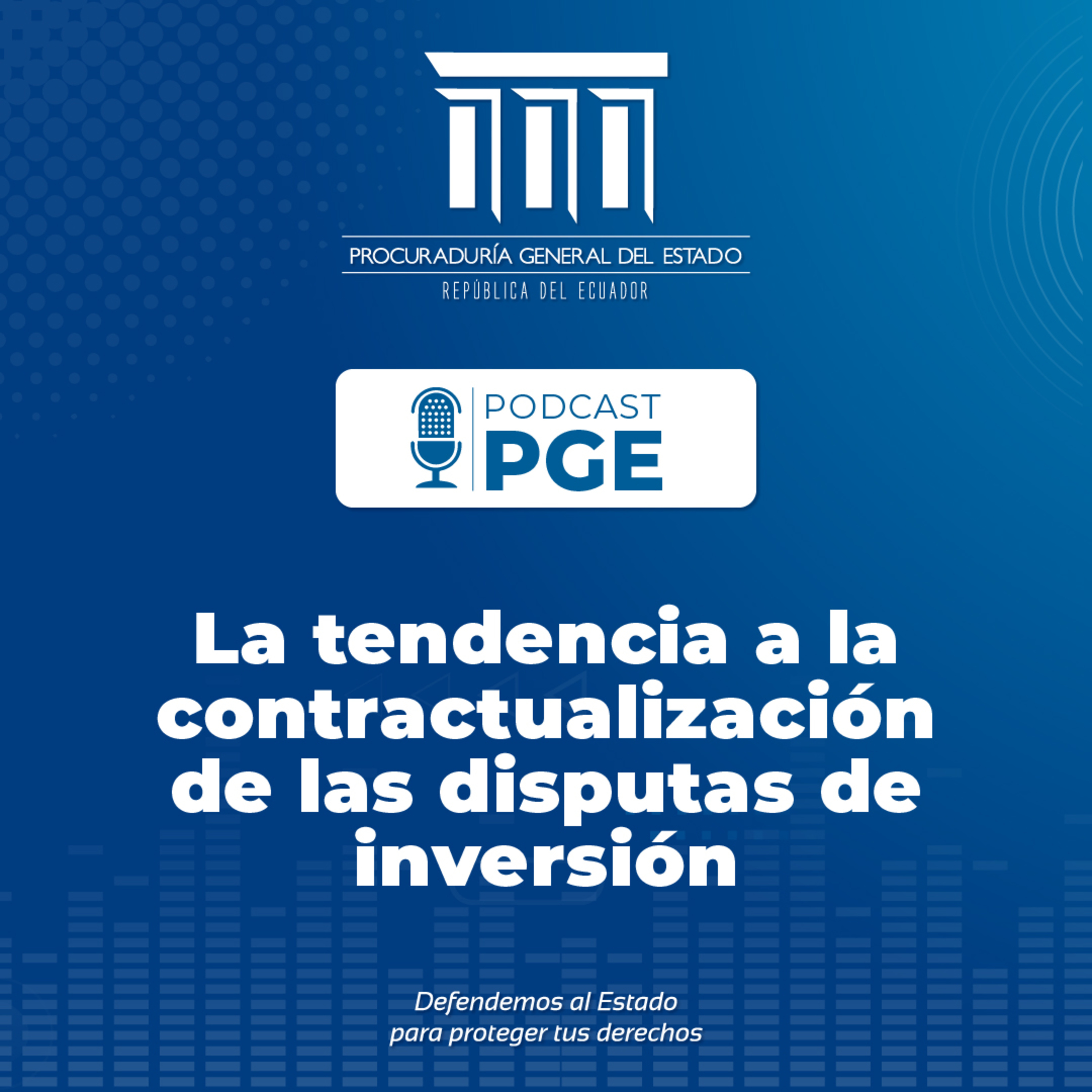 PodcastPGE: La tendencia a la contractualización de las disputas de inversión