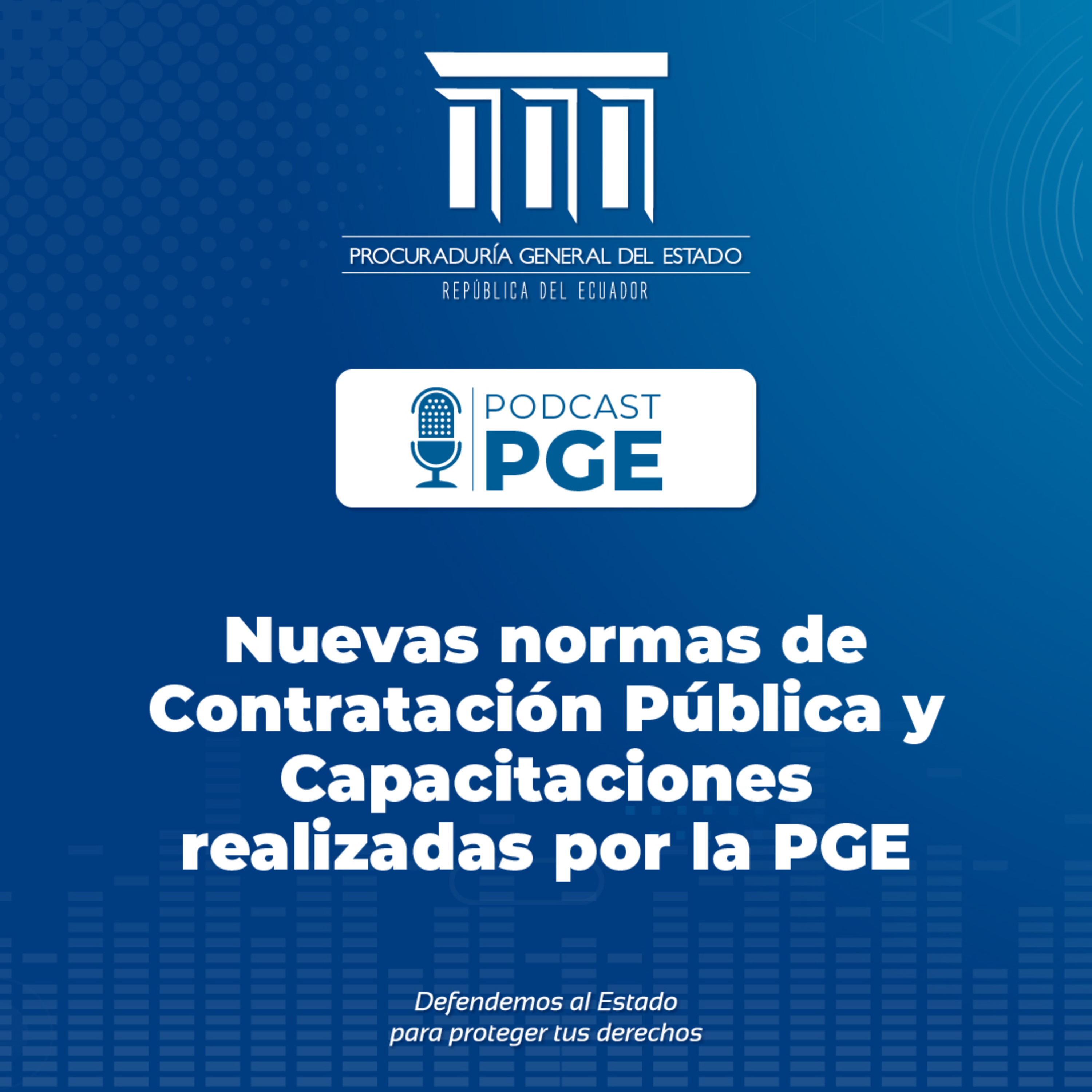 PodcastPGE: Nuevas normas de Contratación Pública y Capacitaciones realizadas por la PGE