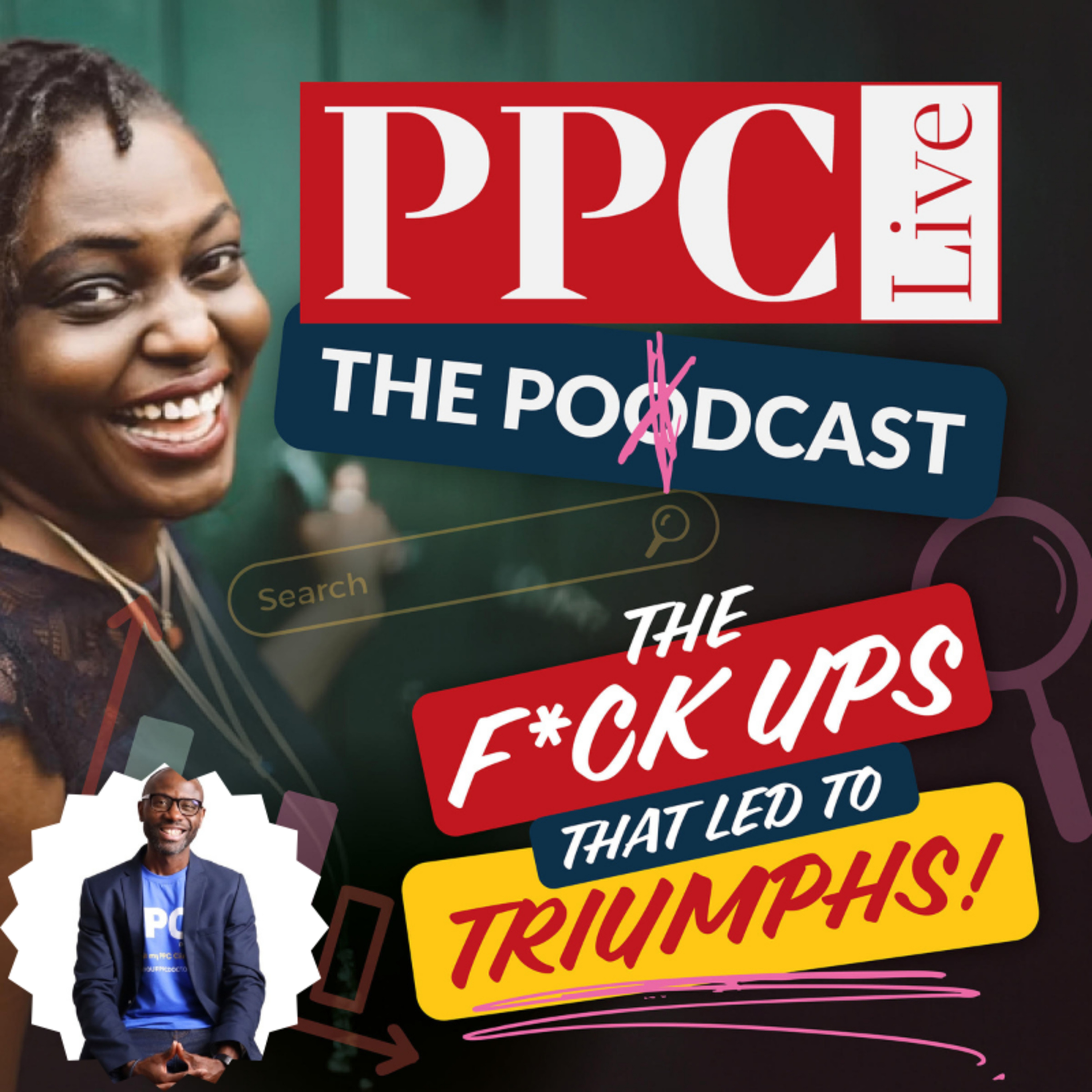 PPC Live The Podcast - The F*ck ups that led to Triumphs