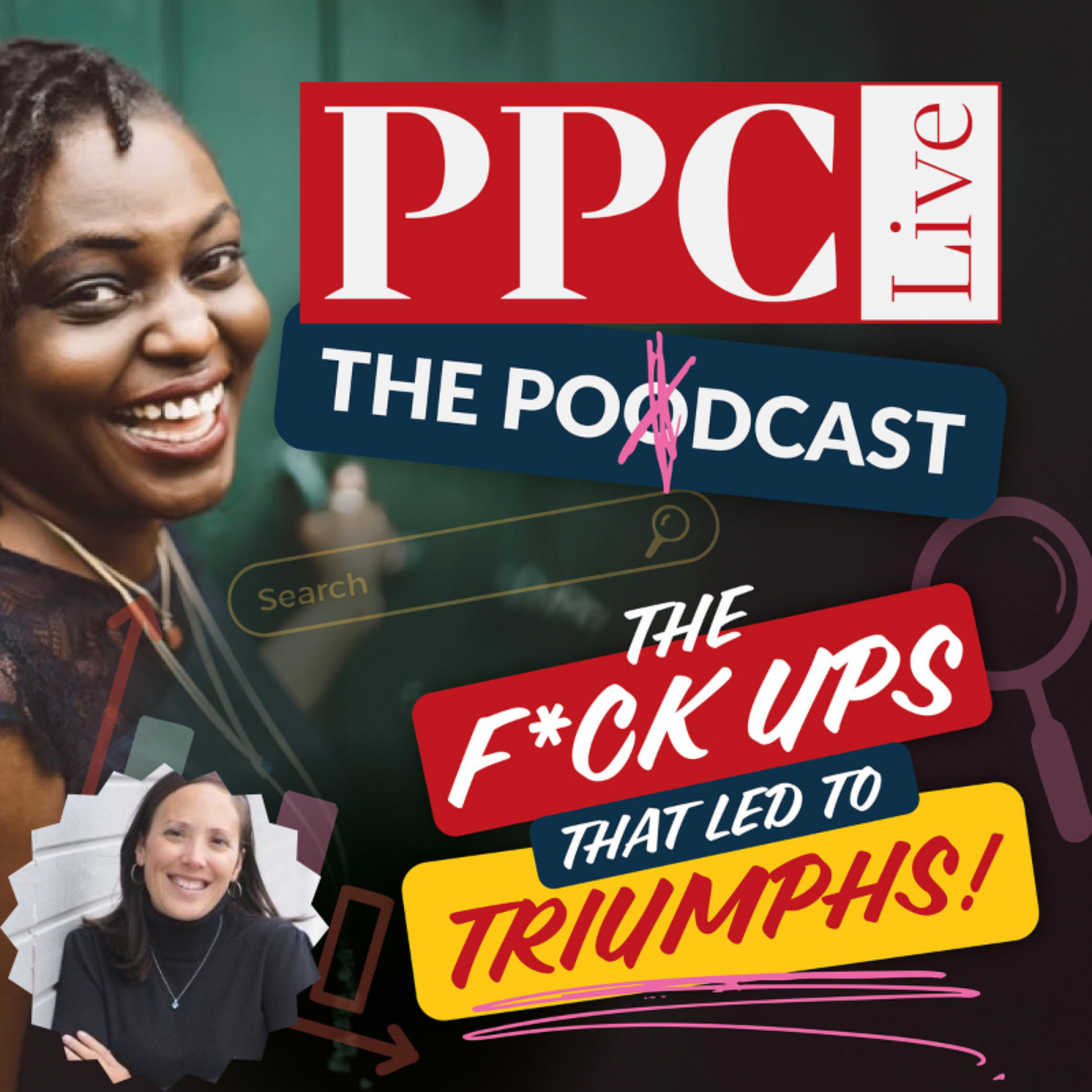 PPC Live The Podcast - The F*ck ups that led to Triumphs
