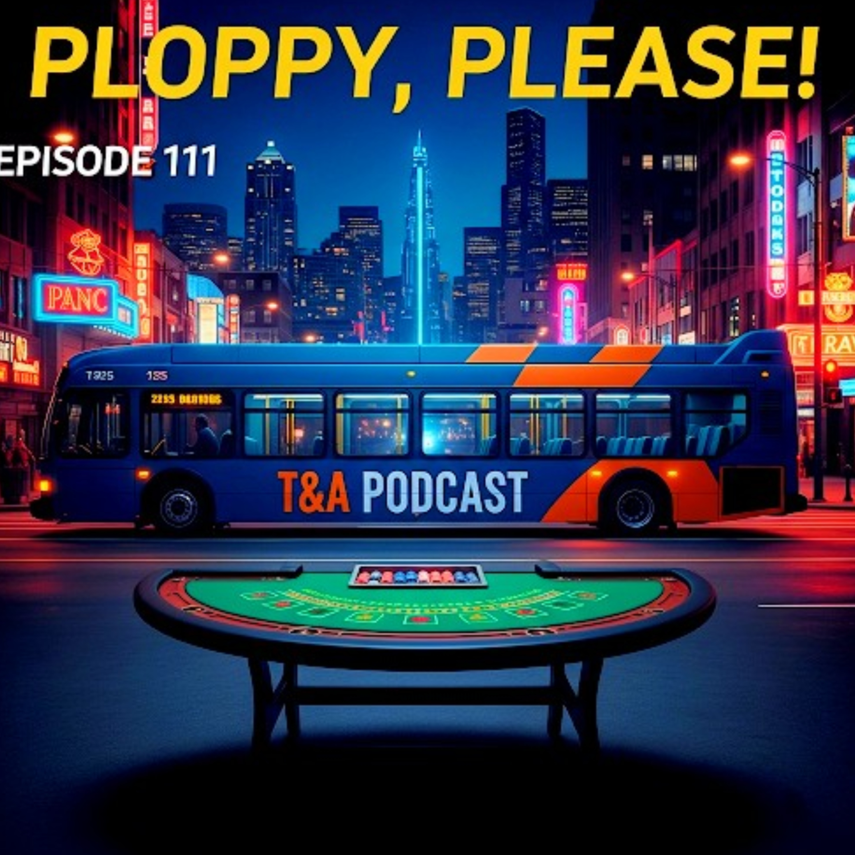 Episode 111: Ploppy, Please!