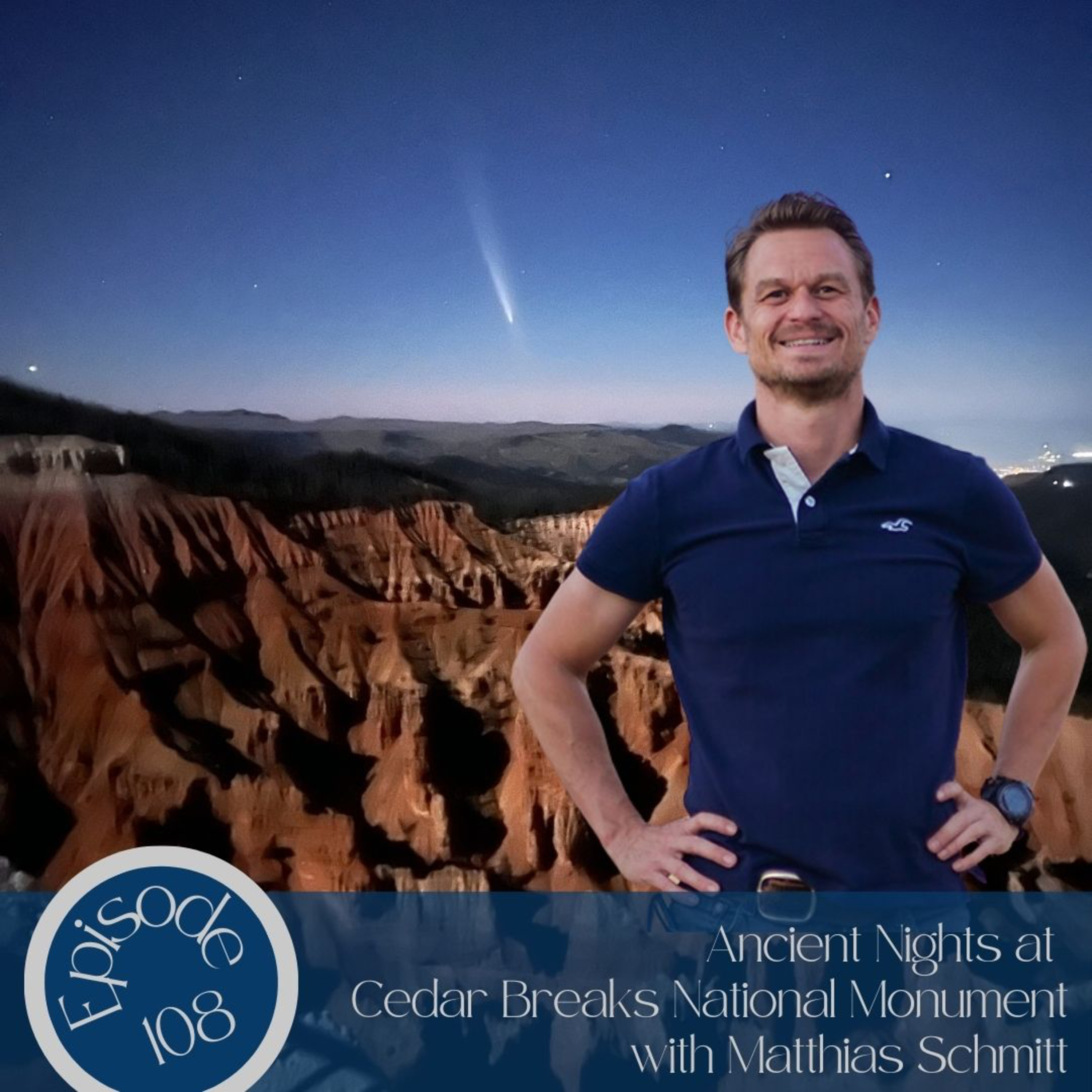 108- Ancient Nights at Cedar Breaks National Monument with Matthias Schmitt episode artwork