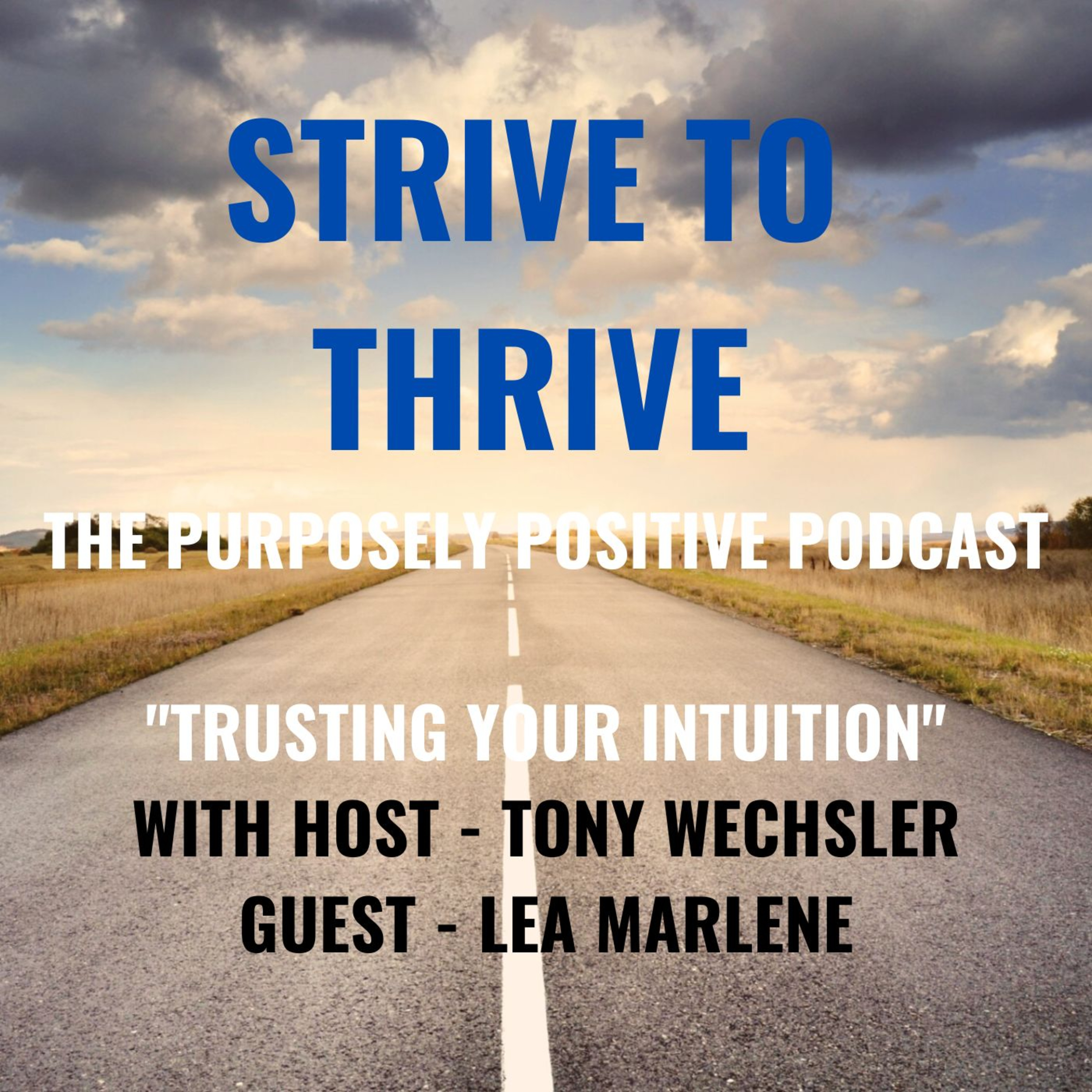 Strive to Thrive : The Purposely Positive Podcast